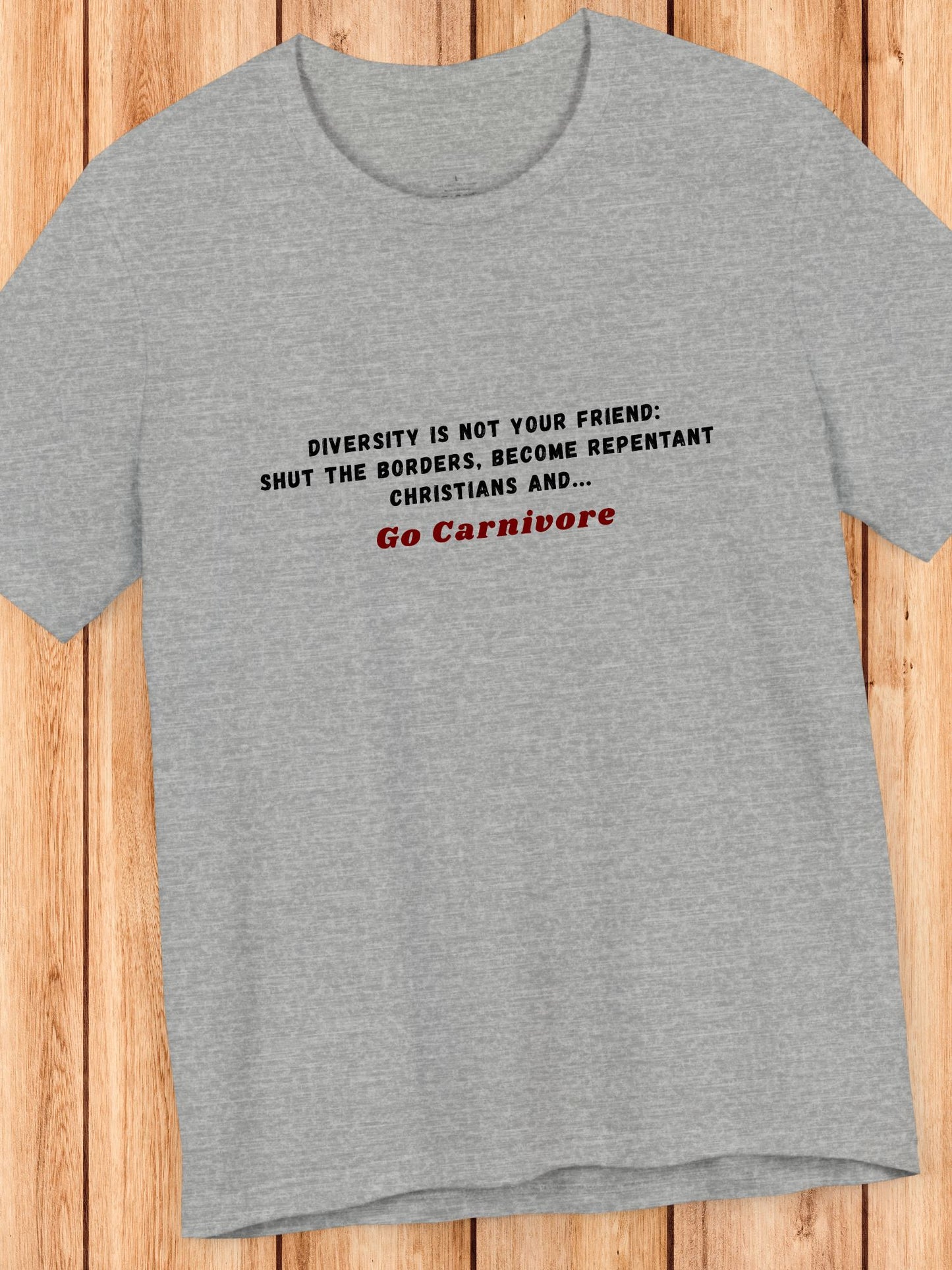 'Diversity is not your friend: Shut the borders, become repentant Christians and... Go Carnivore' Unisex T-Shirt, Christian Apparel, Carnivore Diet, Health and Wellness