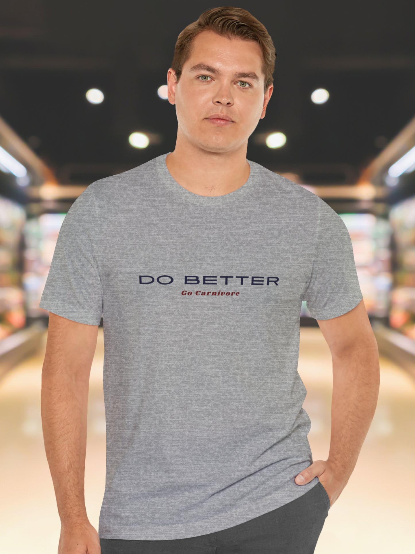 'DO BETTER, Go Carnivore' Unisex T-Shirt, Carnivore Diet Apparel, Health and Wellness, Motivational / Encouragement Tee