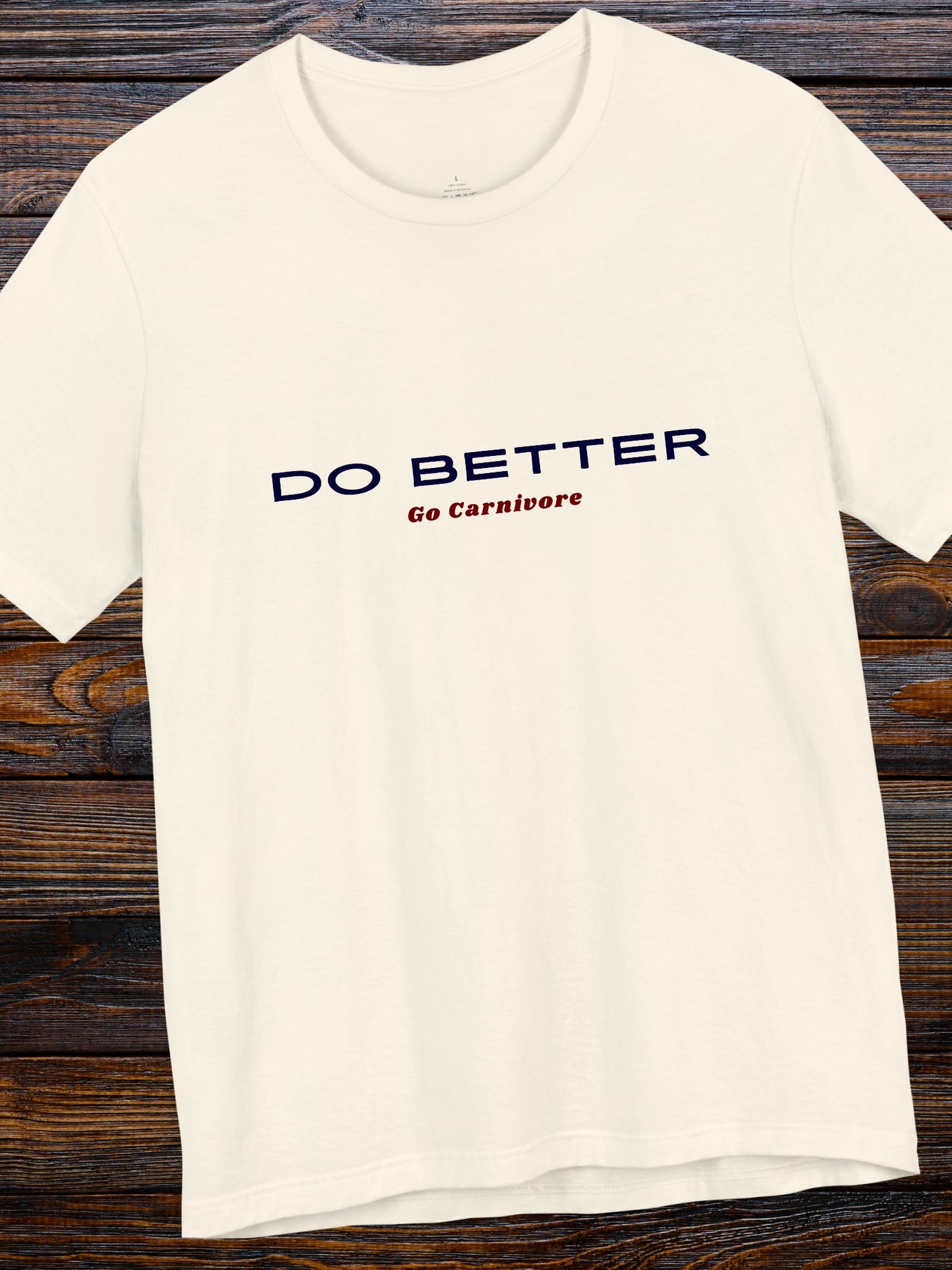 'DO BETTER, Go Carnivore' Unisex T-Shirt, Carnivore Diet Apparel, Health and Wellness, Motivational / Encouragement Tee