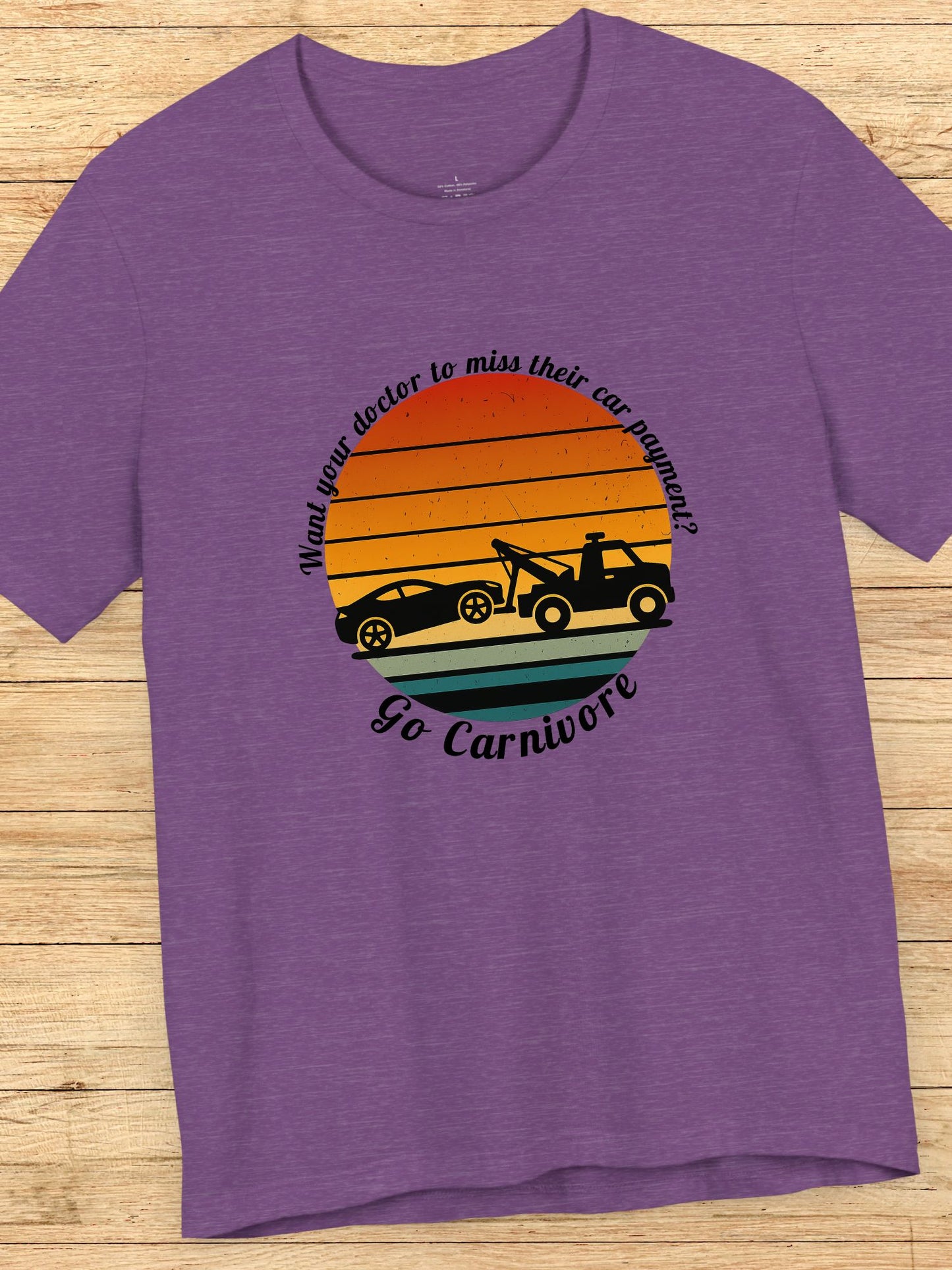 'Want your doctor to miss their car payment?' 'Go Carnivore' Carnivore Diet Unisex T-Shirt, Retro Graphic Tee, Carnivore Casual Wear