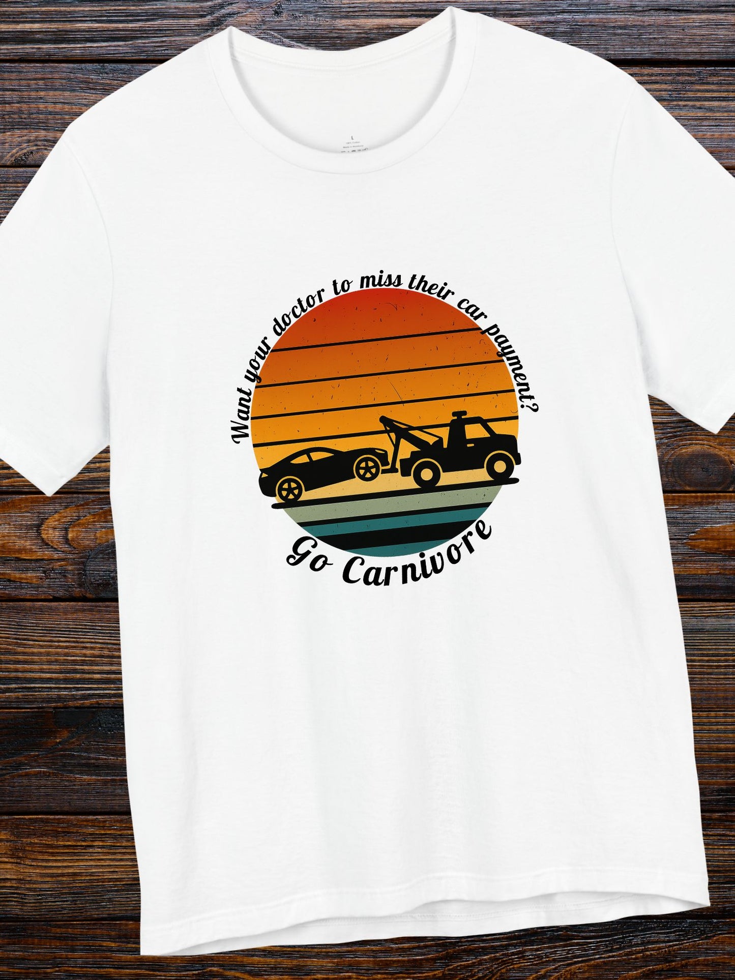 'Want your doctor to miss their car payment?' 'Go Carnivore' Carnivore Diet Unisex T-Shirt, Retro Graphic Tee, Carnivore Casual Wear