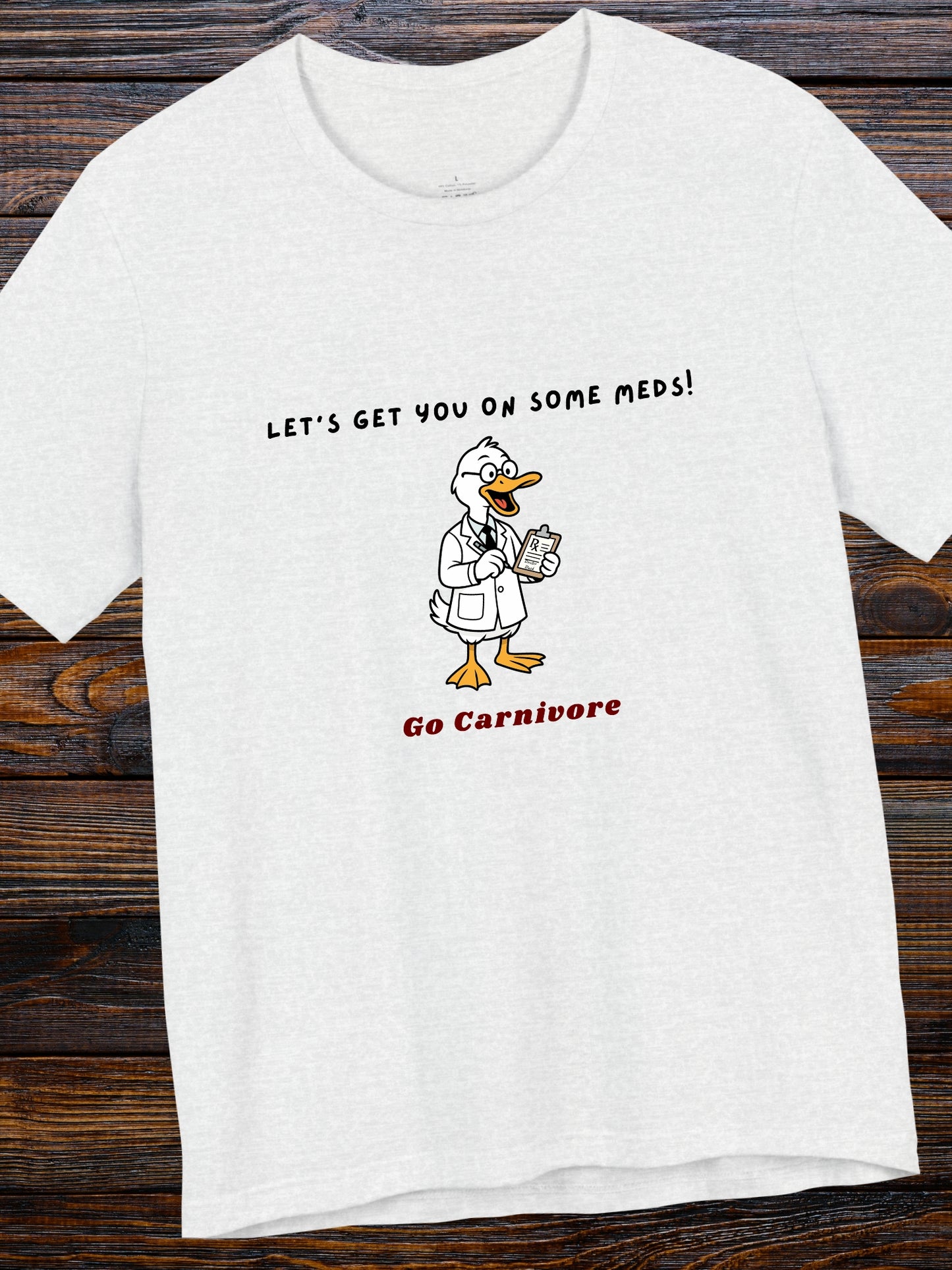 'Let's get you on some meds!, Go Carnivore' Unisex T-Shirt,  Carnivore Diet, Health and Wellness, Alternative Healing