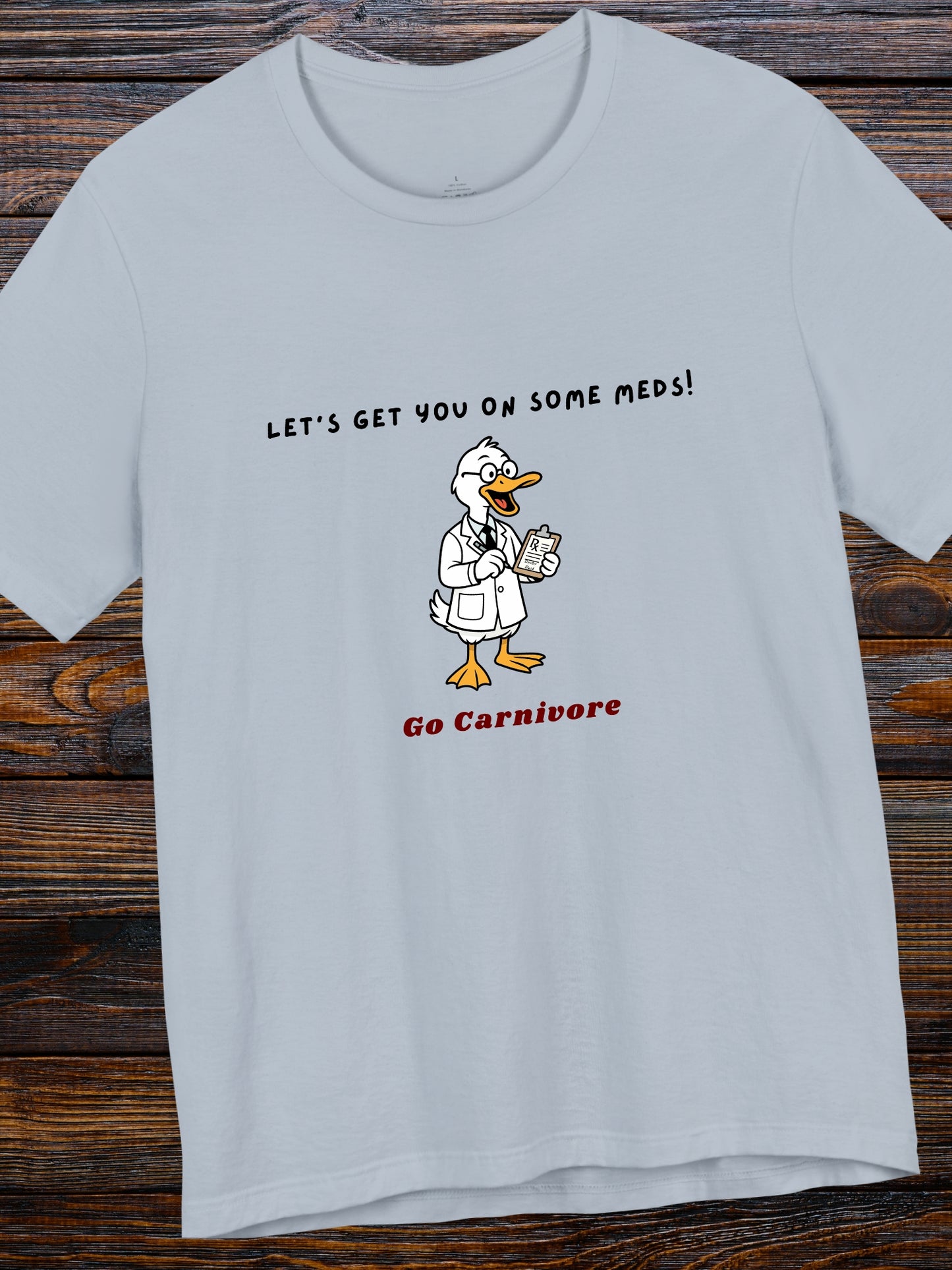 'Let's get you on some meds!, Go Carnivore' Unisex T-Shirt,  Carnivore Diet, Health and Wellness, Alternative Healing