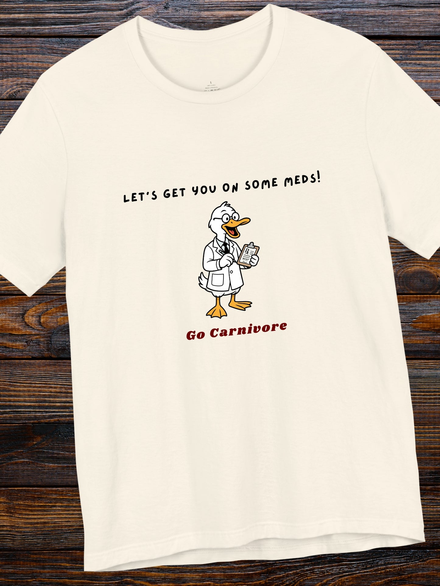 'Let's get you on some meds!, Go Carnivore' Unisex T-Shirt,  Carnivore Diet, Health and Wellness, Alternative Healing