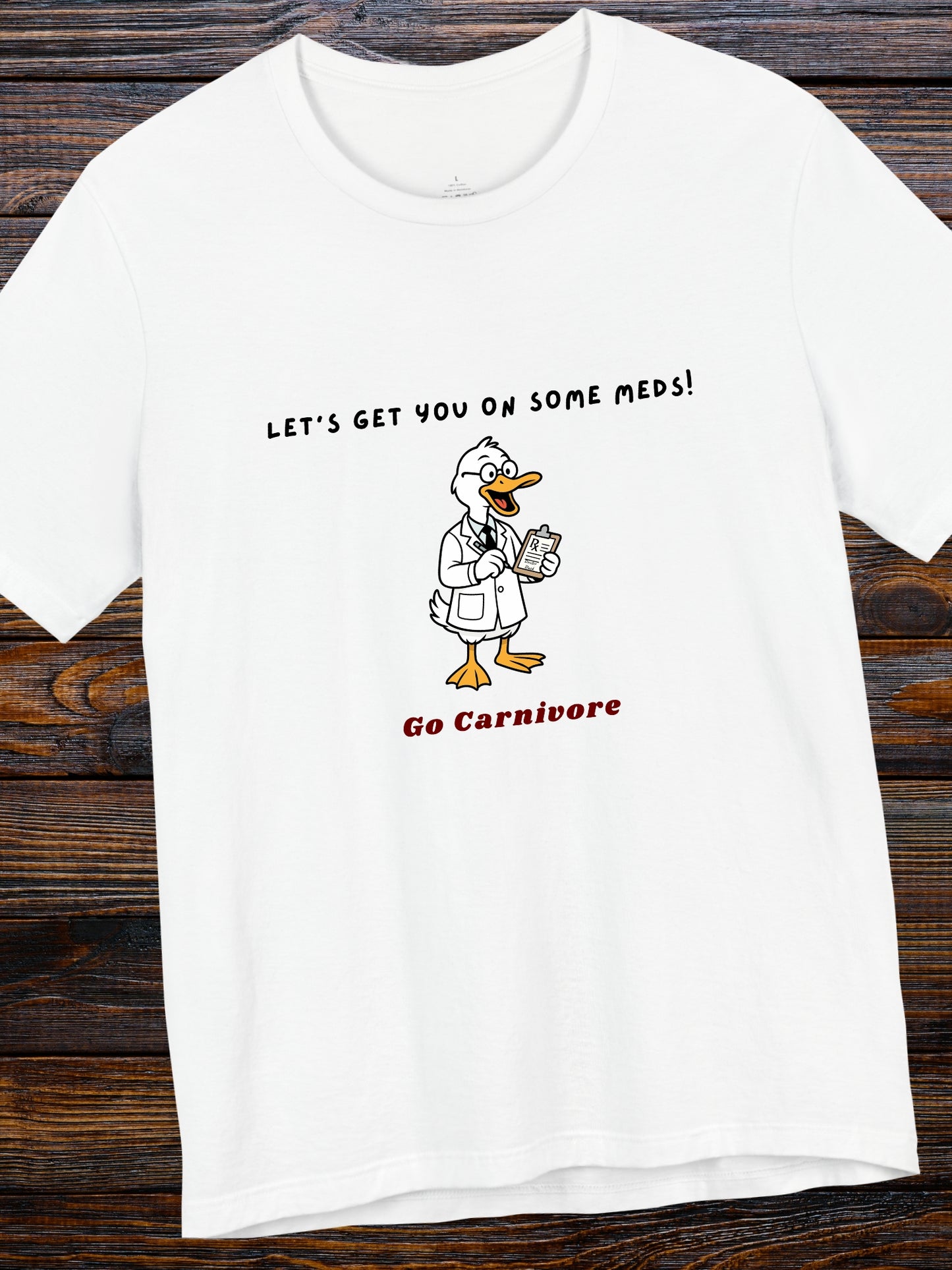 'Let's get you on some meds!, Go Carnivore' Unisex T-Shirt,  Carnivore Diet, Health and Wellness, Alternative Healing