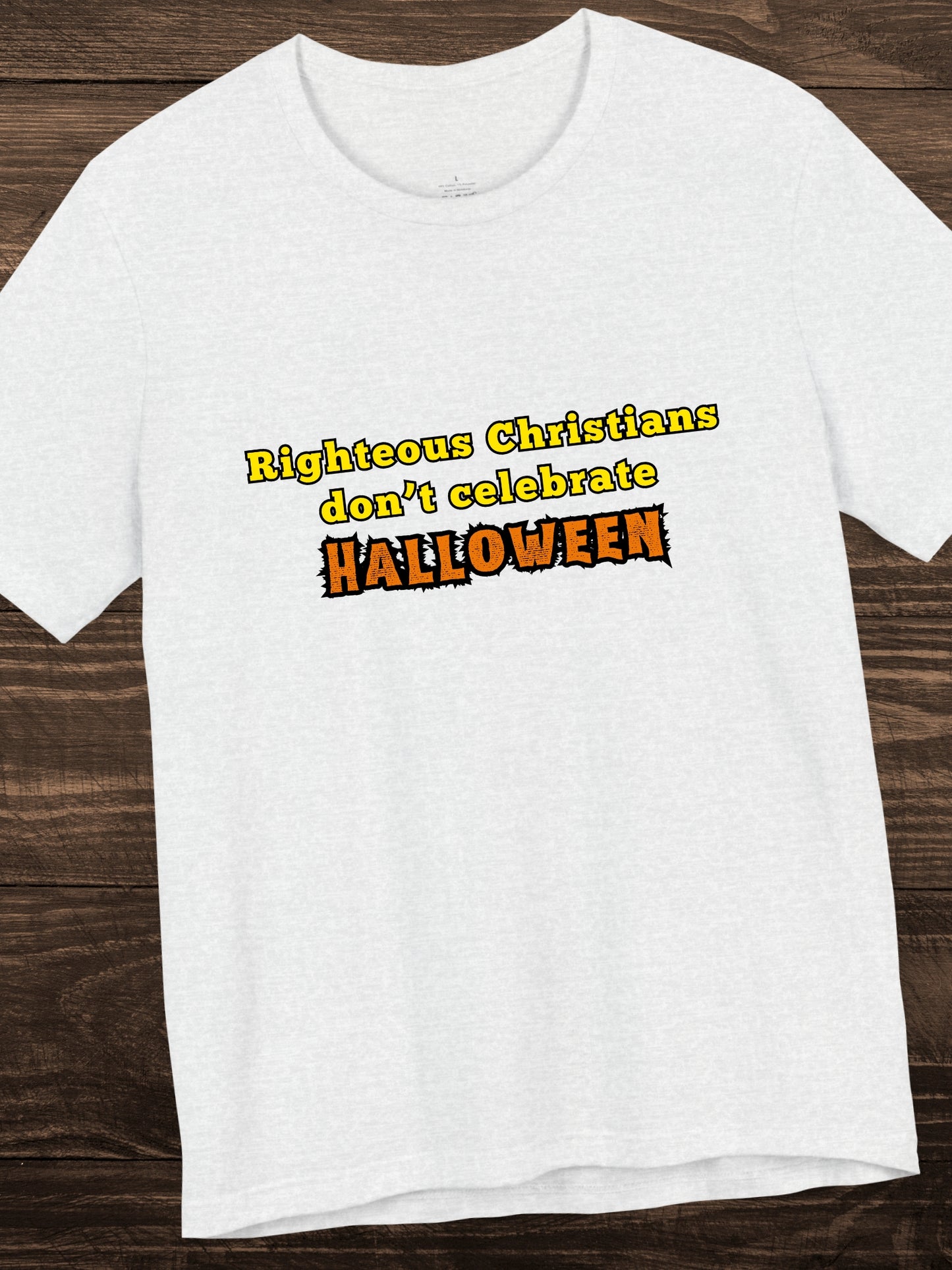 'Righteous Christians don't celebrate Halloween' Unisex T-Shirt, Anti-Halloween, Christian Apparel