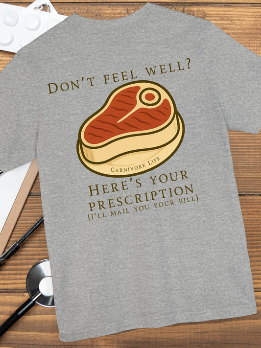 'Don't Feel Well?' Here is Your Prescription' with Meat Graphic, Carnivore Diet Apparel, Humours Food Tee