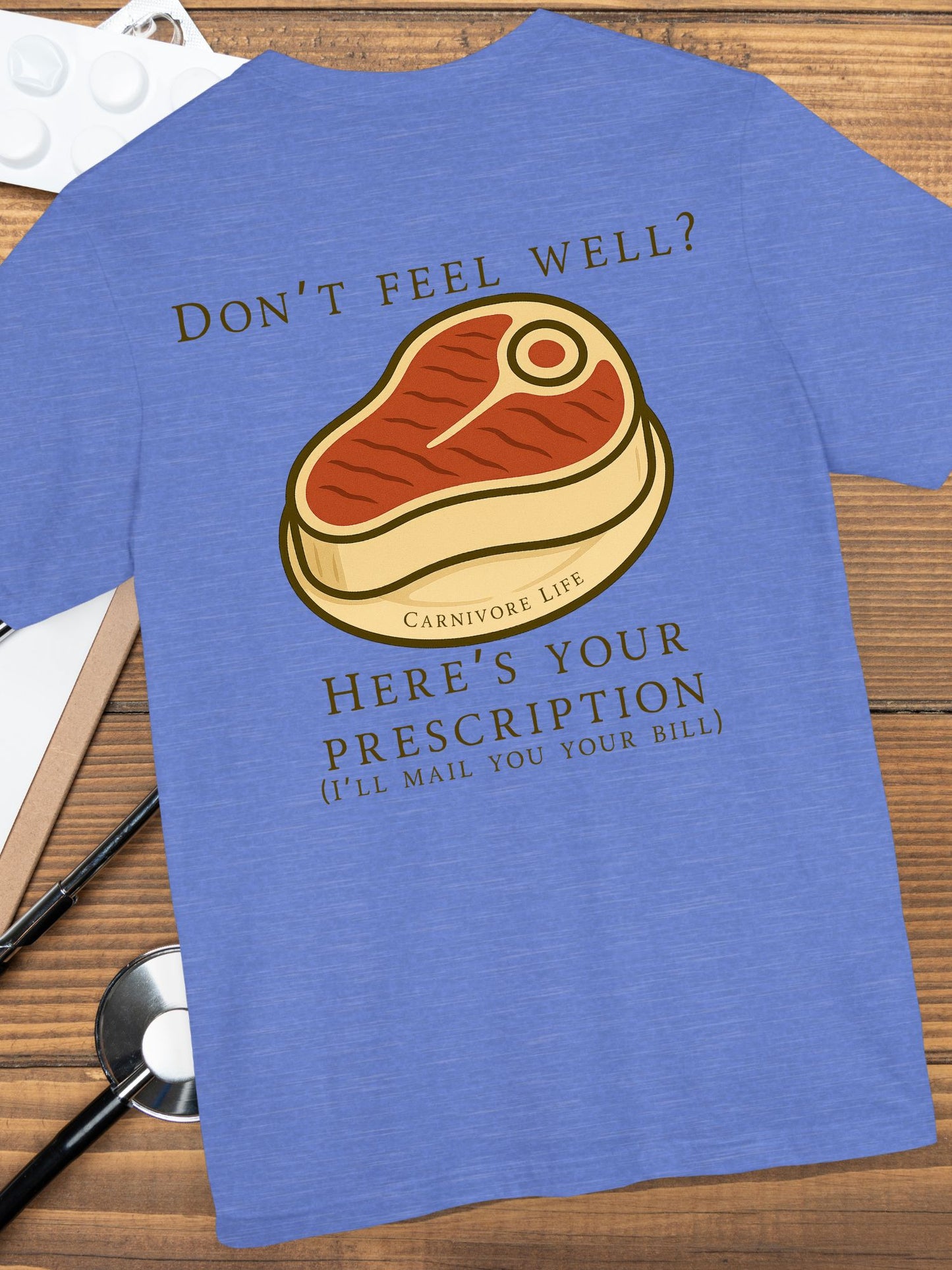 'Don't Feel Well?' Here is Your Prescription' with Meat Graphic, Carnivore Diet Apparel, Humours Food Tee