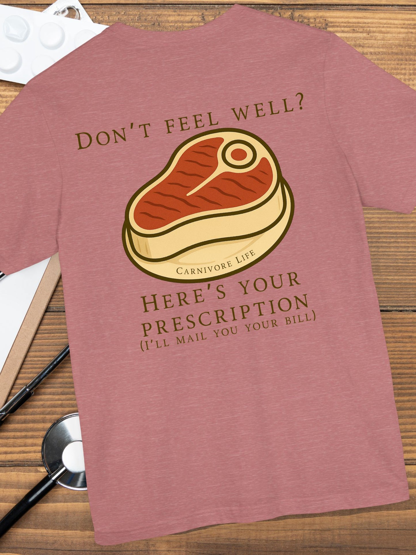 'Don't Feel Well?' Here is Your Prescription' with Meat Graphic, Carnivore Diet Apparel, Humours Food Tee