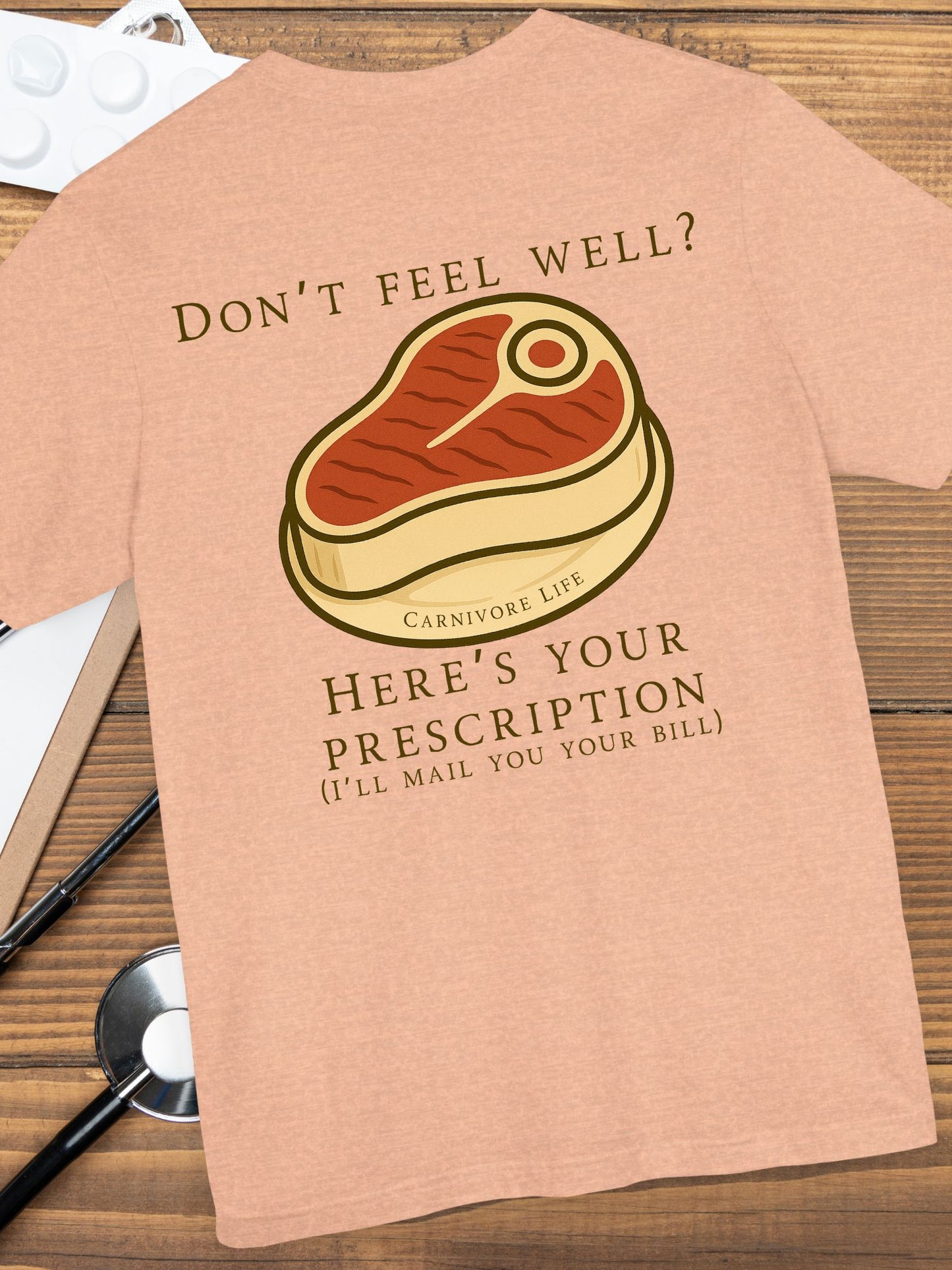 'Don't Feel Well?' Here is Your Prescription' with Meat Graphic, Carnivore Diet Apparel, Humours Food Tee