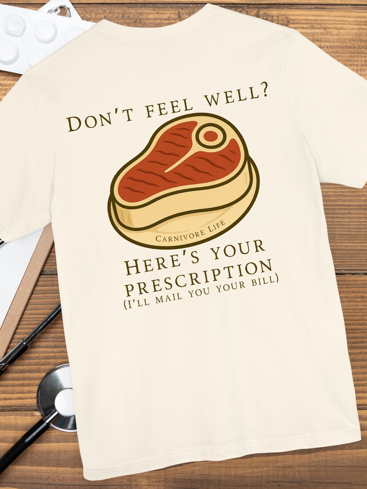 'Don't Feel Well?' Here is Your Prescription' with Meat Graphic, Carnivore Diet Apparel, Humours Food Tee