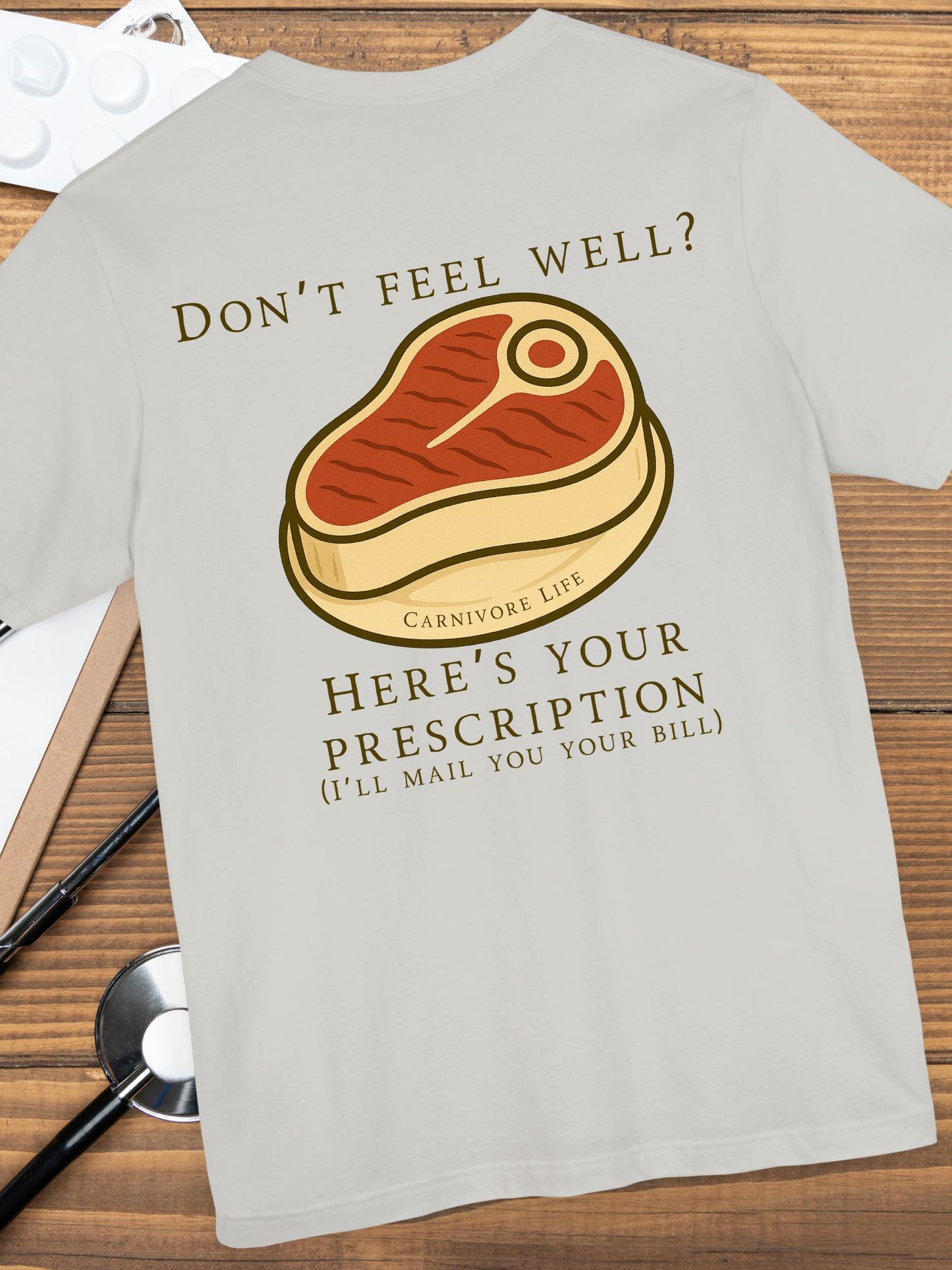 'Don't Feel Well?' Here is Your Prescription' with Meat Graphic, Carnivore Diet Apparel, Humours Food Tee