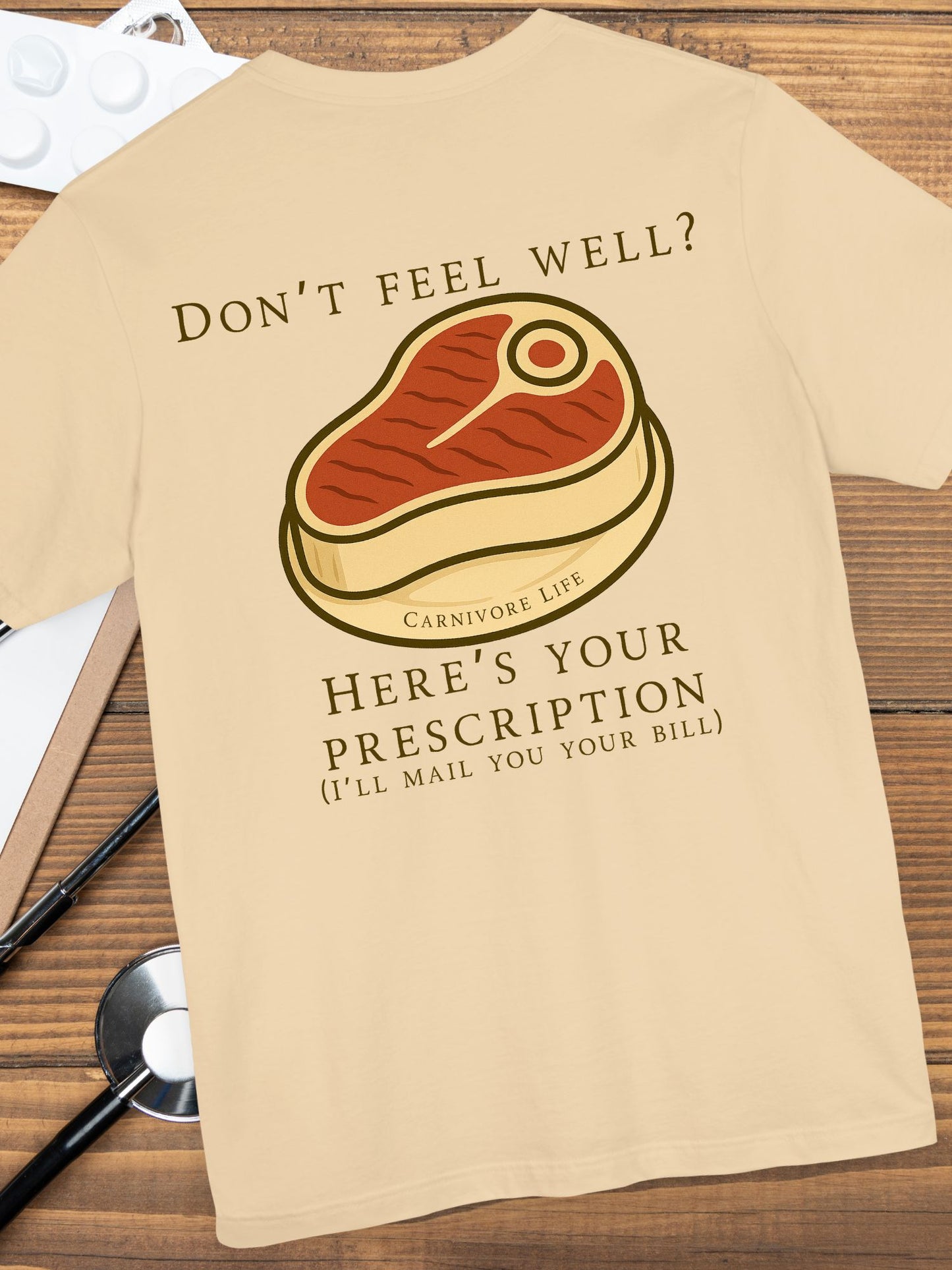 'Don't Feel Well?' Here is Your Prescription' with Meat Graphic, Carnivore Diet Apparel, Humours Food Tee