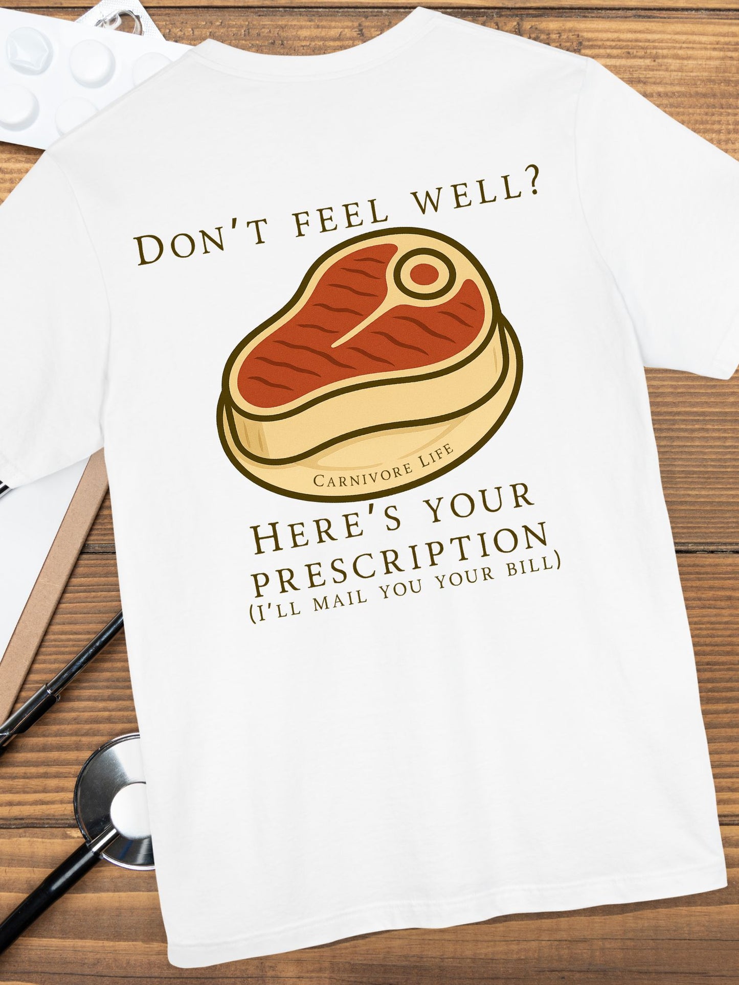 'Don't Feel Well?' Here is Your Prescription' with Meat Graphic, Carnivore Diet Apparel, Humours Food Tee