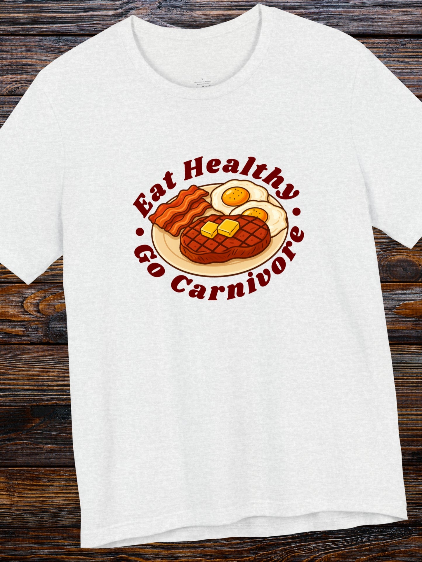 'Eat Healthy, Go Carnivore' Beef, Butter, Bacon and Eggs Graphic Unisex T-Shirt, Carnivore Diet Apparel, Health and Wellness