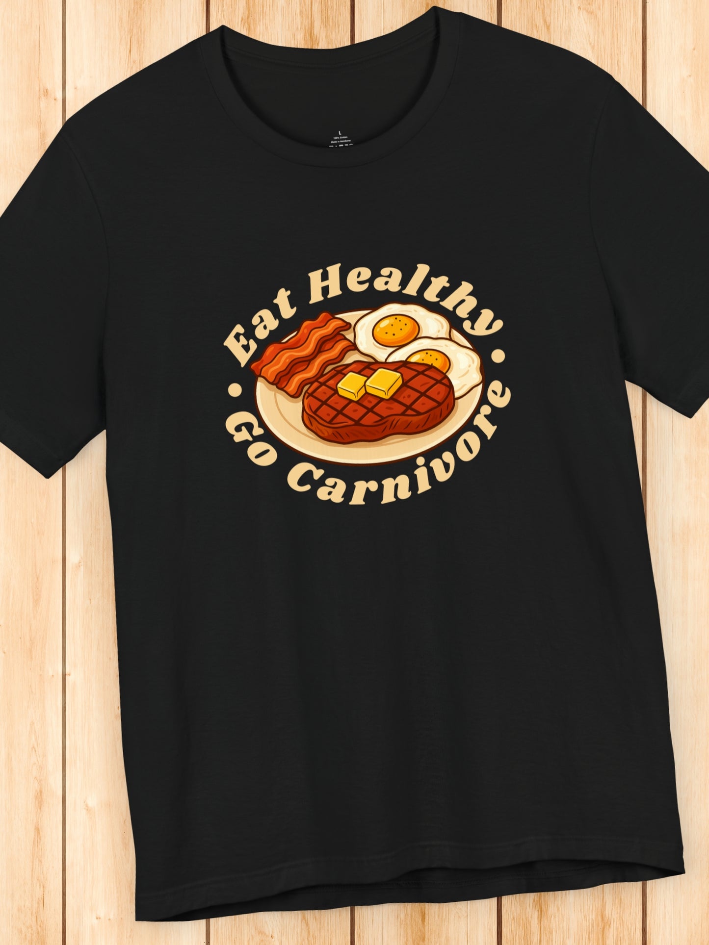 'Eat Healthy, Go Carnivore' Beef, Butter, Bacon and Eggs Graphic Unisex T-Shirt, Carnivore Diet Apparel, Health and Wellness