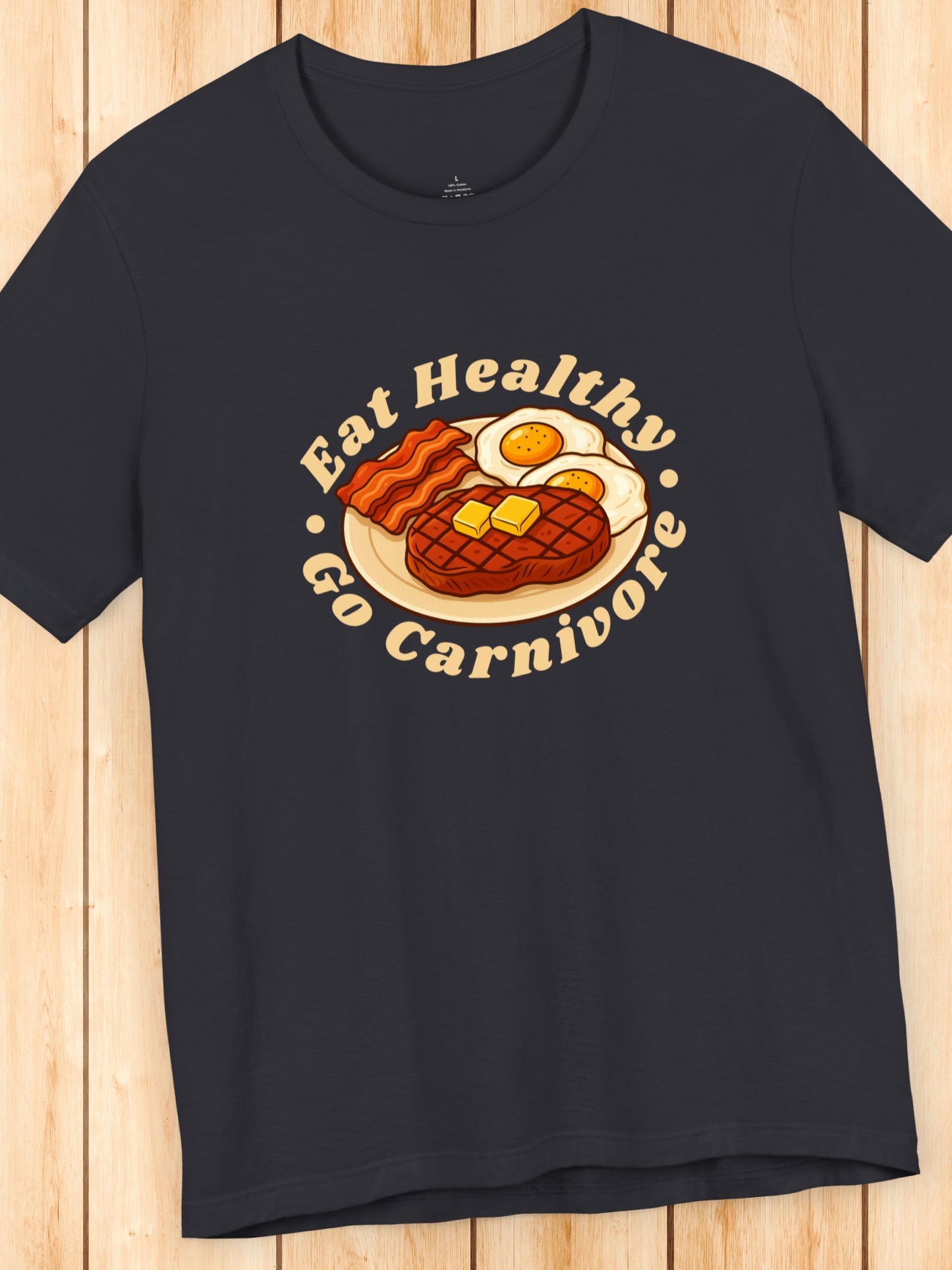 'Eat Healthy, Go Carnivore' Beef, Butter, Bacon and Eggs Graphic Unisex T-Shirt, Carnivore Diet Apparel, Health and Wellness