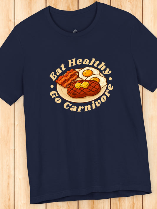 'Eat Healthy, Go Carnivore' Beef, Butter, Bacon and Eggs Graphic Unisex T-Shirt, Carnivore Diet Apparel, Health and Wellness