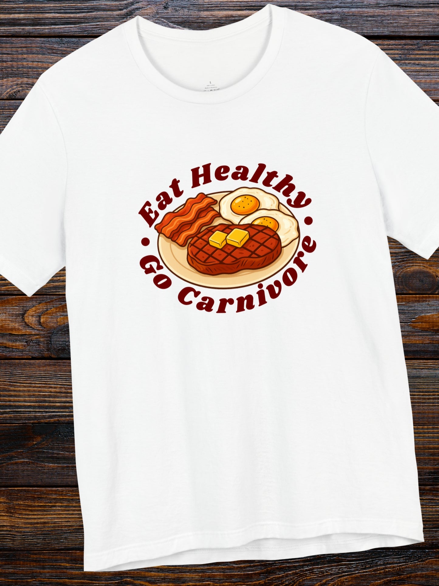 'Eat Healthy, Go Carnivore' Beef, Butter, Bacon and Eggs Graphic Unisex T-Shirt, Carnivore Diet Apparel, Health and Wellness
