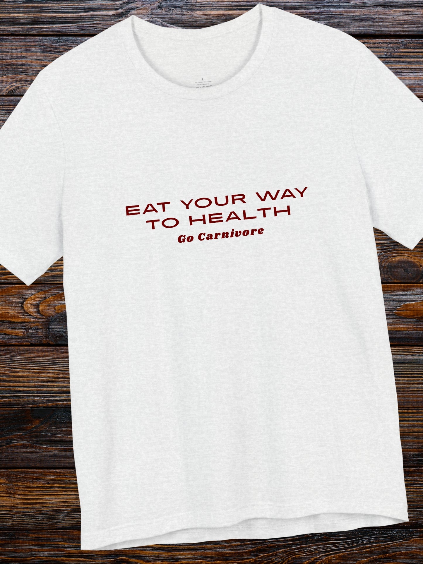 'Eat Your Way to Health, Go Carnivore' Unisex T-Shirt, Carnivore Diet Apparel, Motivational Shirt, Health and Wellness