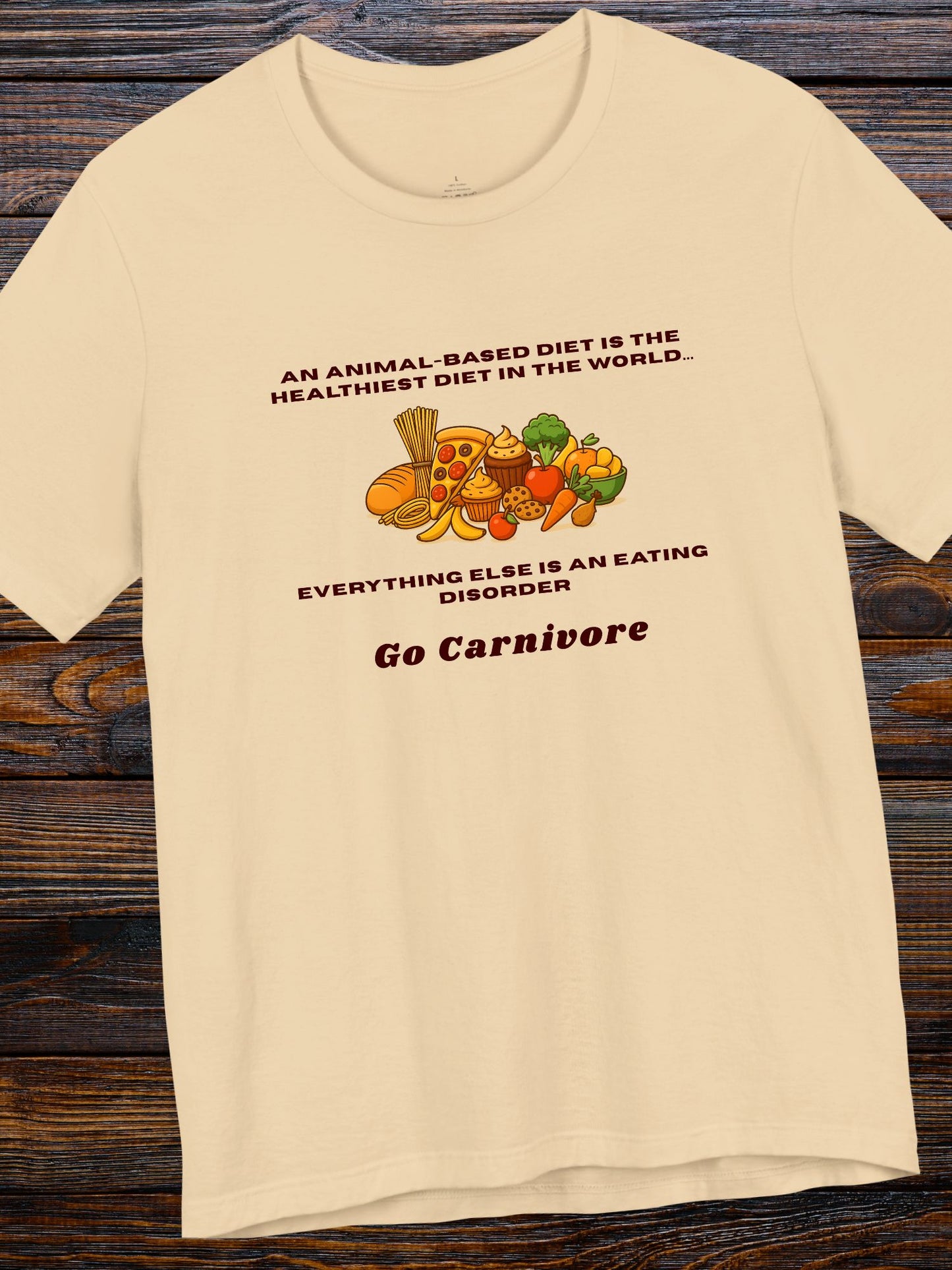 '...Everything Else is an Eating Disorder, Go Carnivore' Carbohydrate Foods Graphic Unisex T-Shirt, Carnivore Diet Apparel, Health and Wellness Tee