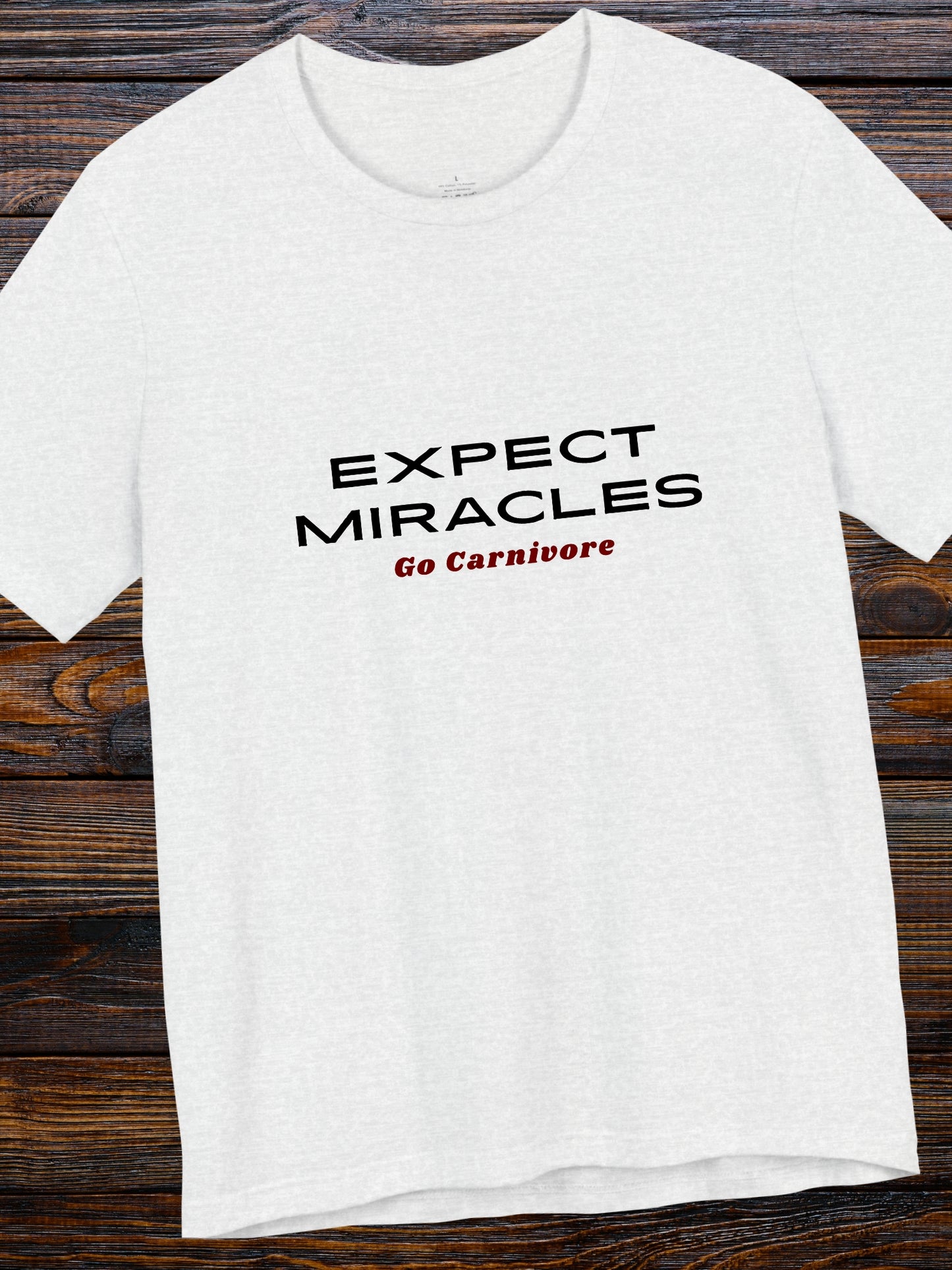 'EXPECT MIRACLES, Go Carnivore' Unisex T-Shirt, Carnivore Diet Apparel, Health and Wellness