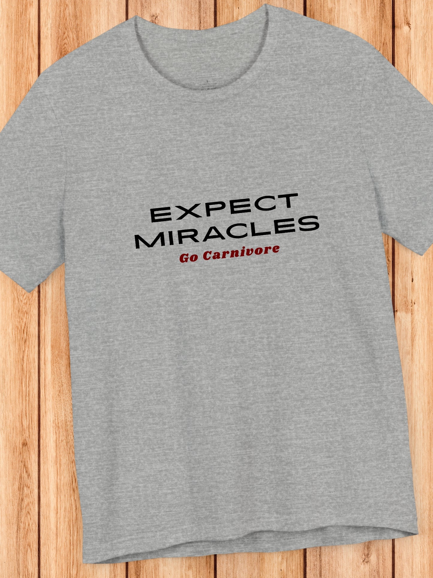 'EXPECT MIRACLES, Go Carnivore' Unisex T-Shirt, Carnivore Diet Apparel, Health and Wellness