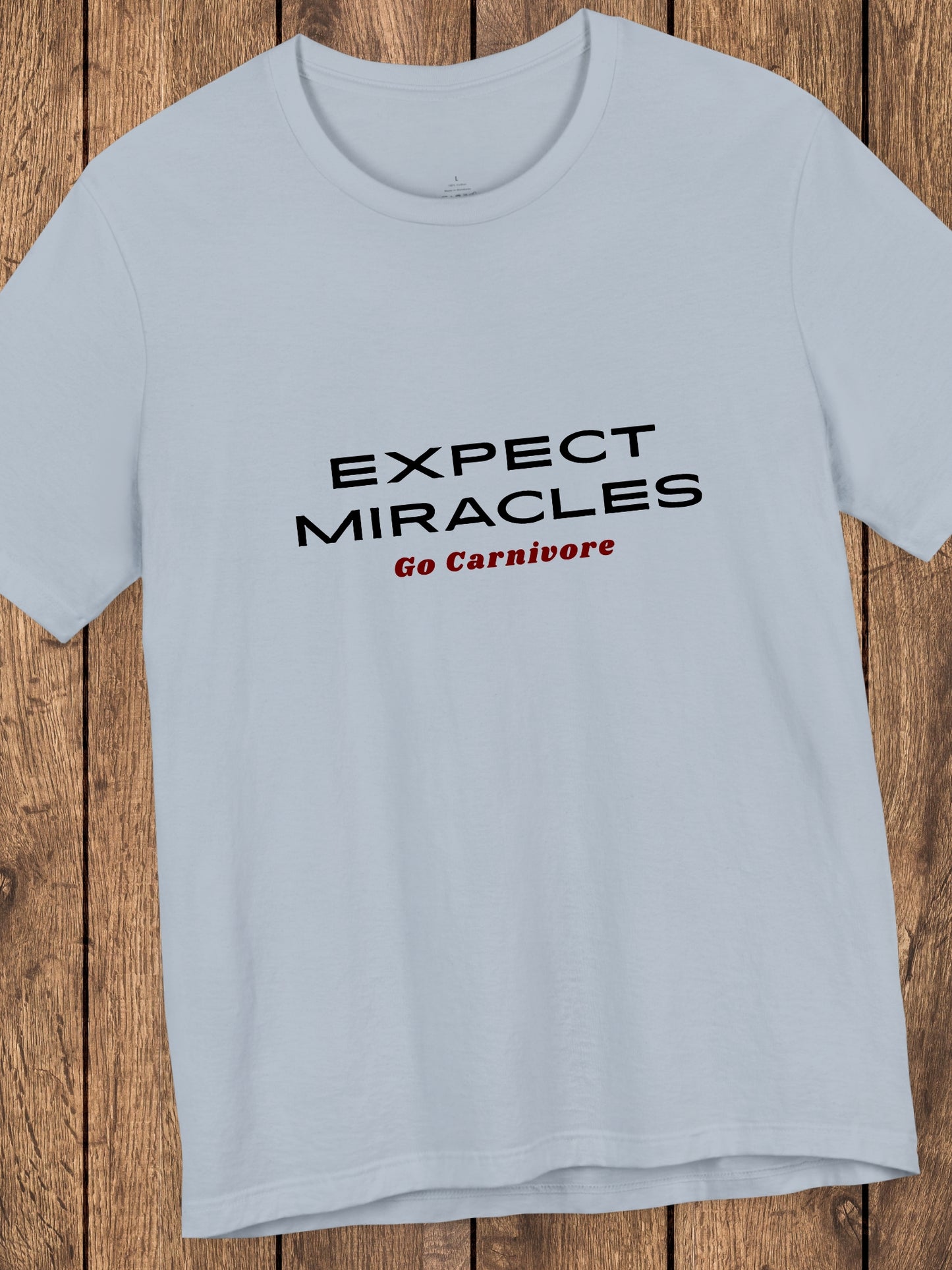 'EXPECT MIRACLES, Go Carnivore' Unisex T-Shirt, Carnivore Diet Apparel, Health and Wellness
