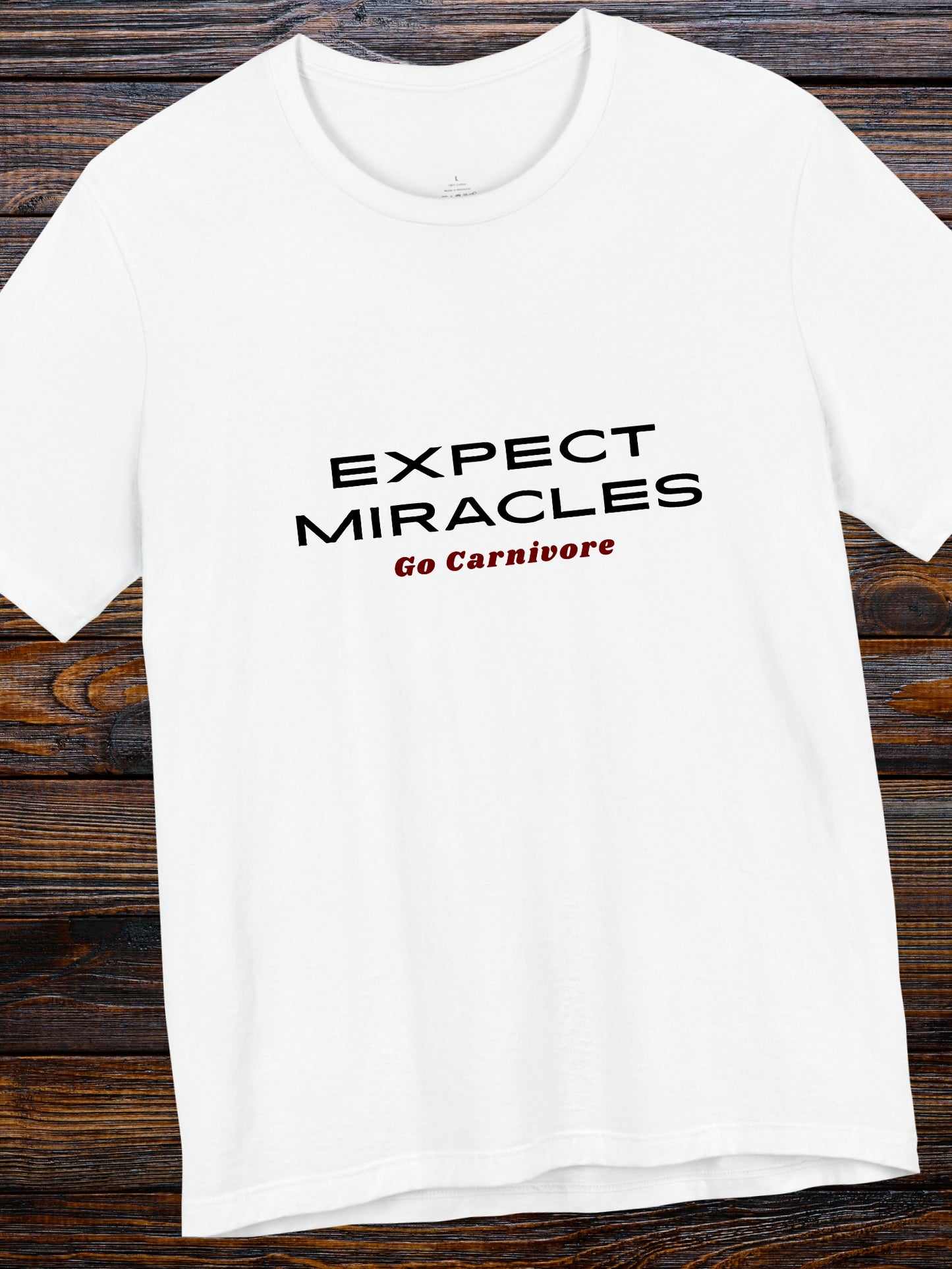 'EXPECT MIRACLES, Go Carnivore' Unisex T-Shirt, Carnivore Diet Apparel, Health and Wellness