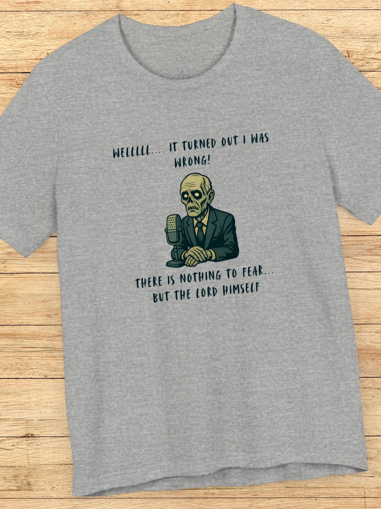 '... Nothing to Fear but the Lord Himself' Politician Zombie Graphic Unisex T-Shirt, Jesus Tee, Christian Apparel