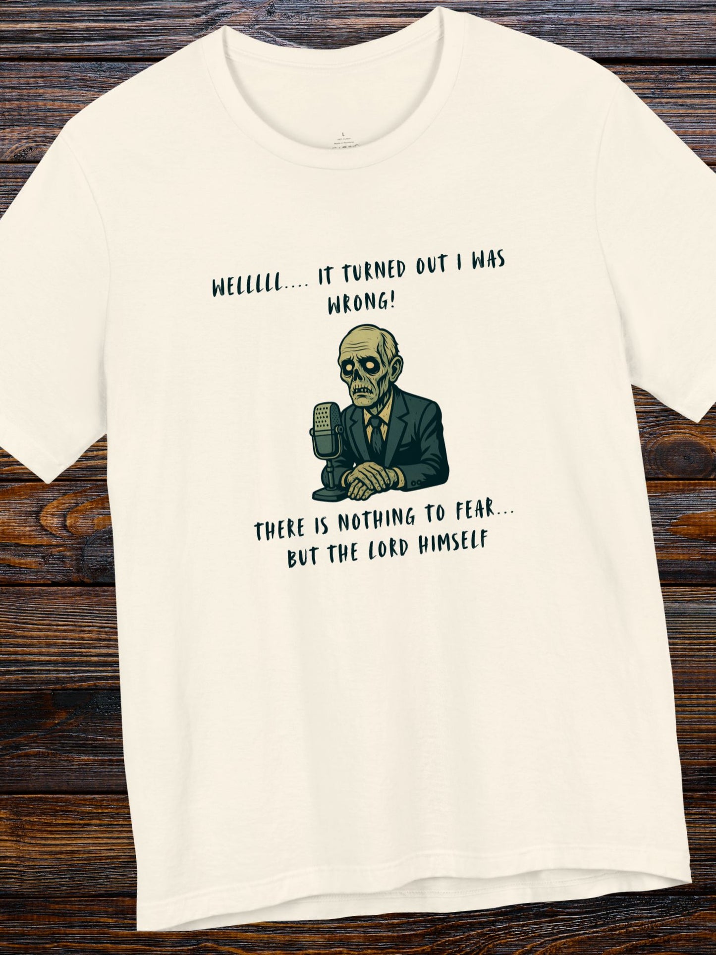 '... Nothing to Fear but the Lord Himself' Politician Zombie Graphic Unisex T-Shirt, Jesus Tee, Christian Apparel