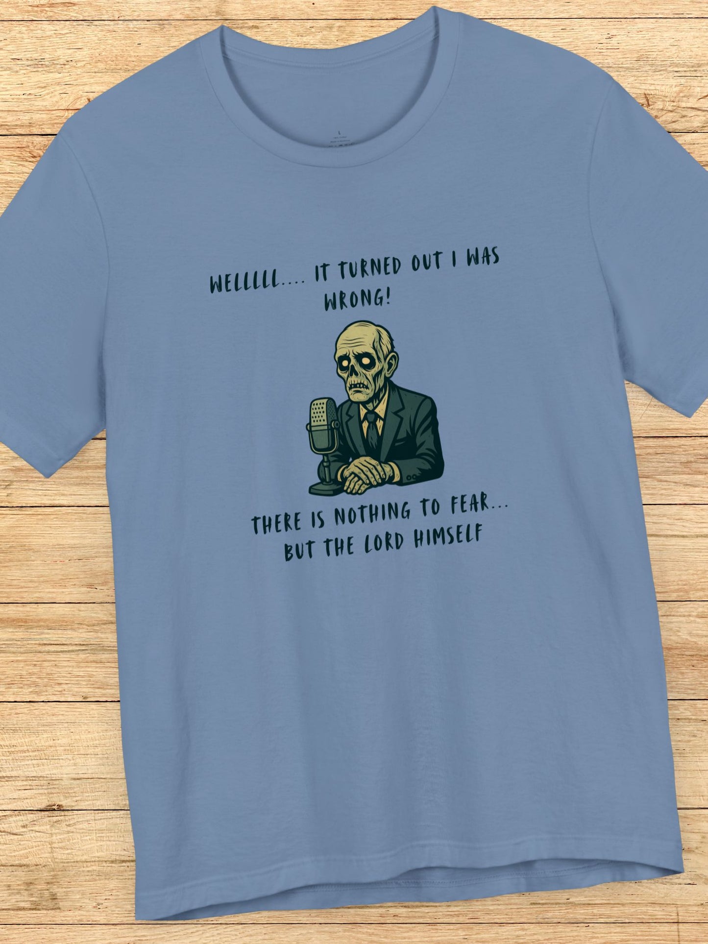 '... Nothing to Fear but the Lord Himself' Politician Zombie Graphic Unisex T-Shirt, Jesus Tee, Christian Apparel