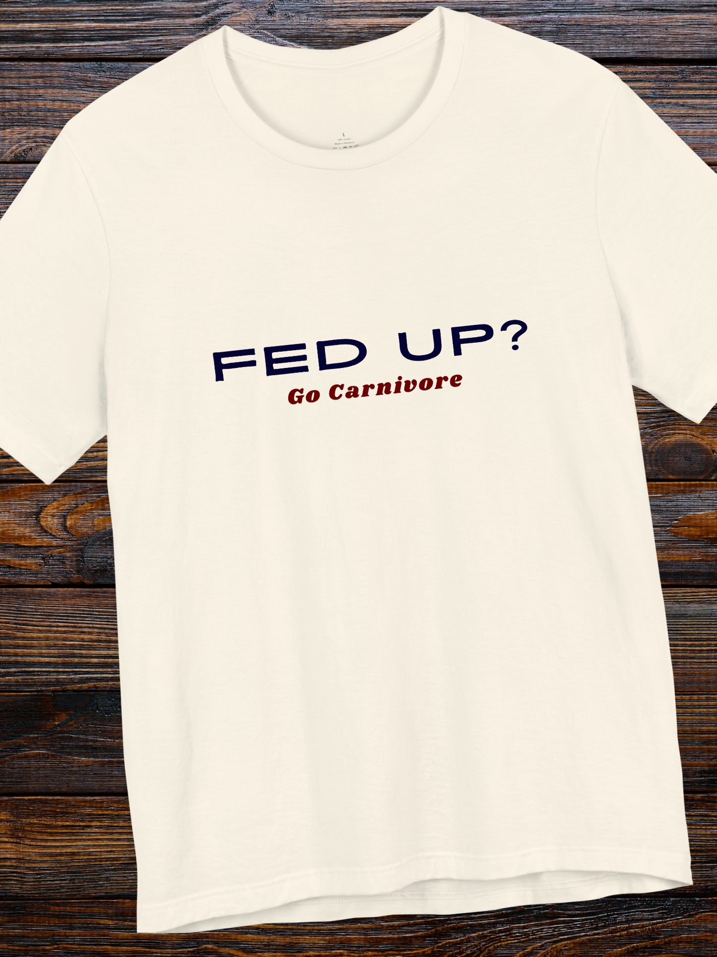 'FED UP? Go Carnivore' Unisex T-Shirt, Carnivore Diet, Health and Wellness