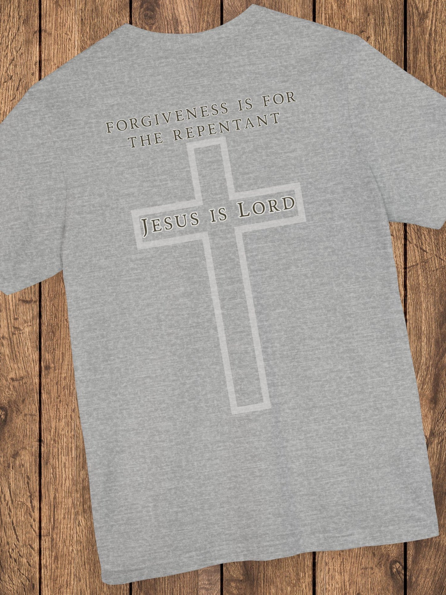 'Forgiveness is for the Repentant, Jesus is Lord' Unisex T-Shirt, Christian Apparel, Jesus Tee