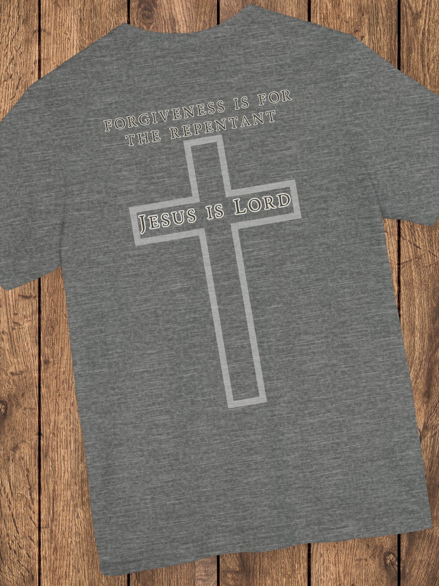 'Forgiveness is for the Repentant, Jesus is Lord' Unisex T-Shirt, Christian Apparel, Jesus Tee