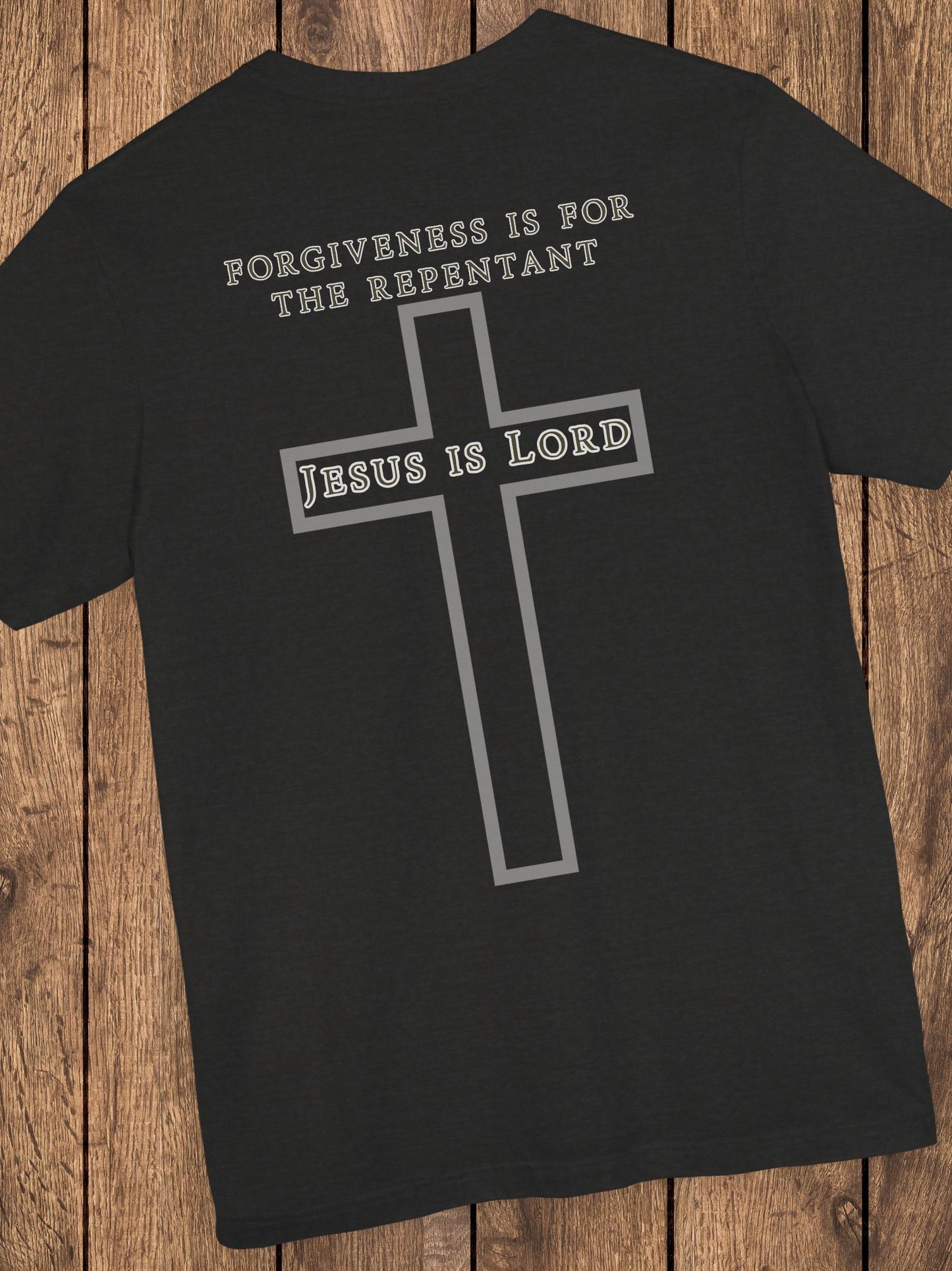 'Forgiveness is for the Repentant, Jesus is Lord' Unisex T-Shirt, Christian Apparel, Jesus Tee