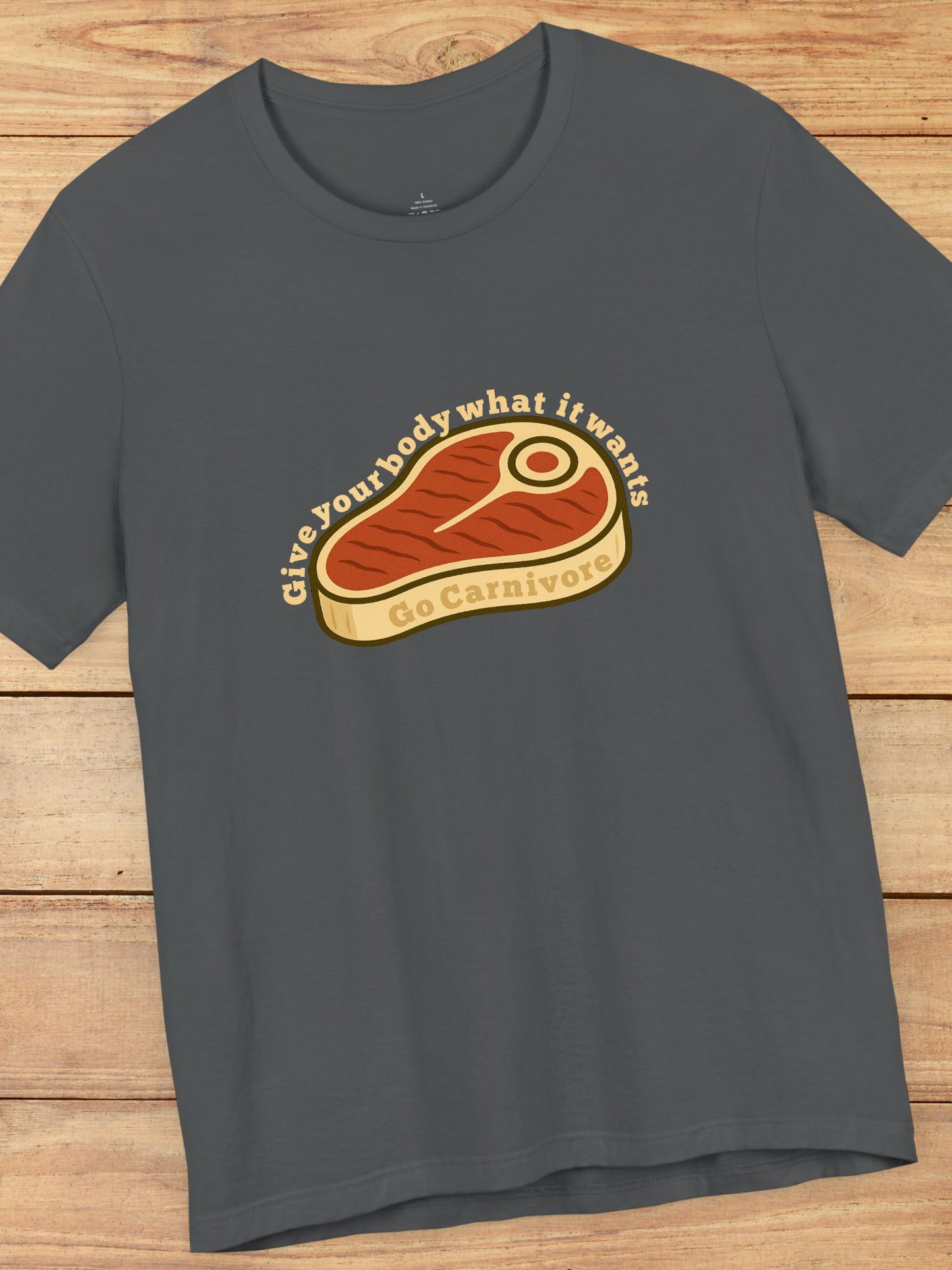 'Give Your Body What It Wants, Go Carnivore Steak Graphic Unisex T-Shirt, Carnivore Diet Apparel, Meat Lovers Tee