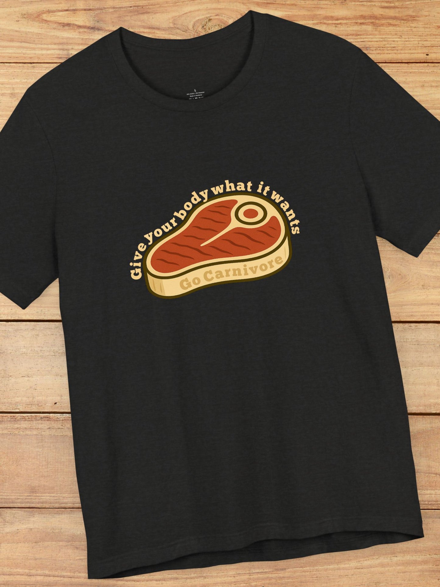 'Give Your Body What It Wants, Go Carnivore Steak Graphic Unisex T-Shirt, Carnivore Diet Apparel, Meat Lovers Tee
