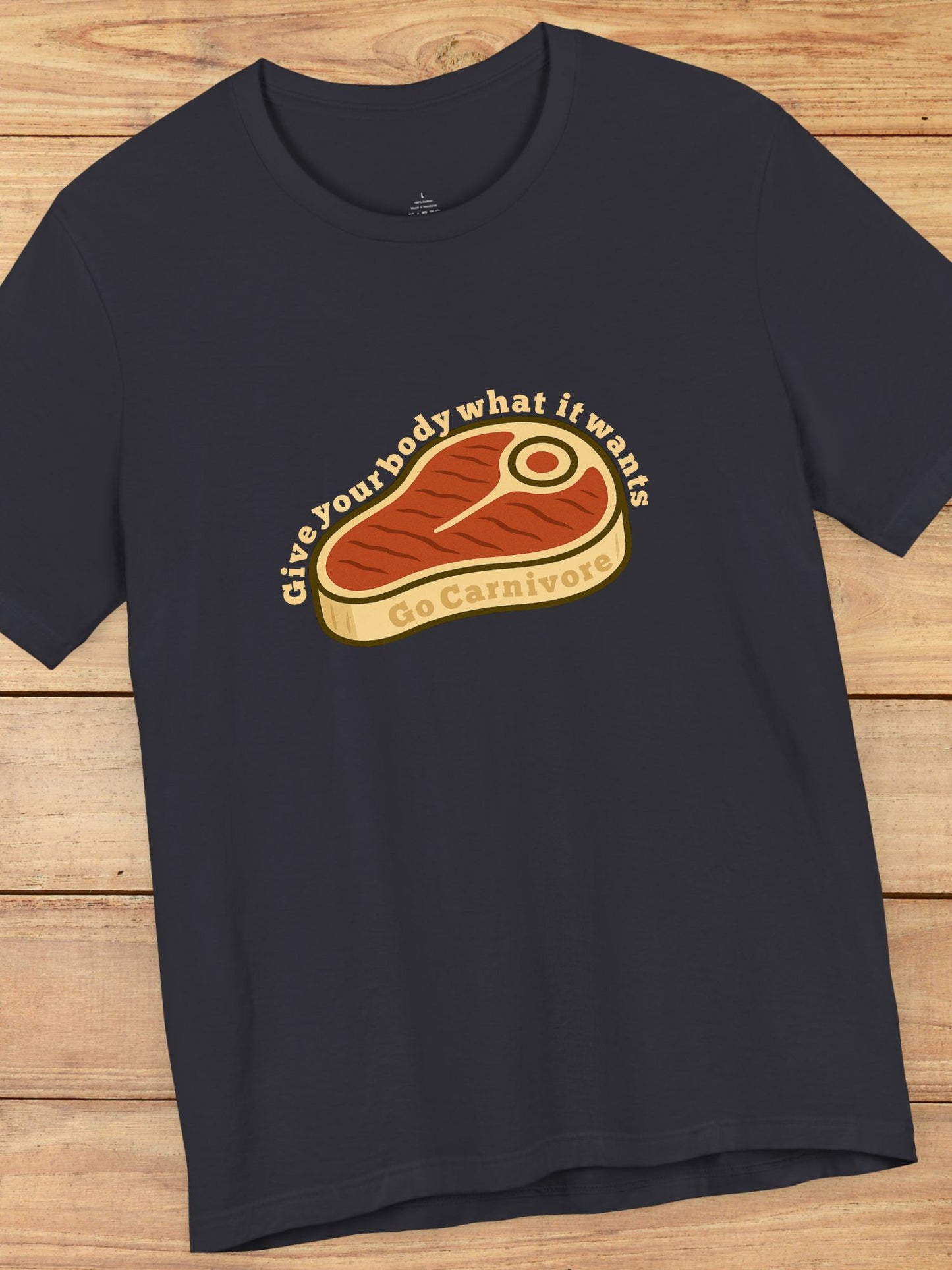 'Give Your Body What It Wants, Go Carnivore Steak Graphic Unisex T-Shirt, Carnivore Diet Apparel, Meat Lovers Tee