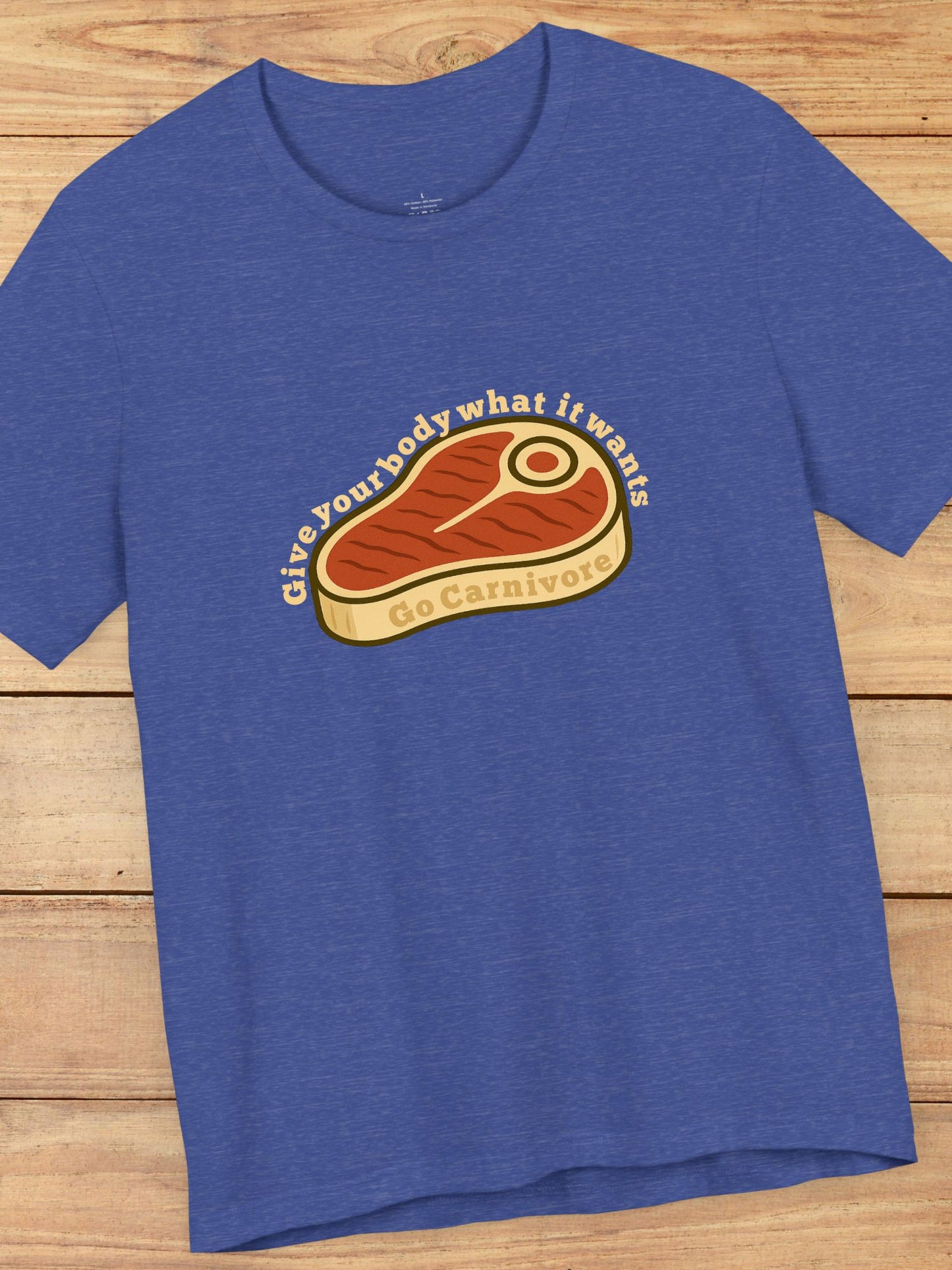 'Give Your Body What It Wants, Go Carnivore Steak Graphic Unisex T-Shirt, Carnivore Diet Apparel, Meat Lovers Tee