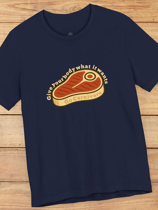 'Give Your Body What It Wants, Go Carnivore Steak Graphic Unisex T-Shirt, Carnivore Diet Apparel, Meat Lovers Tee