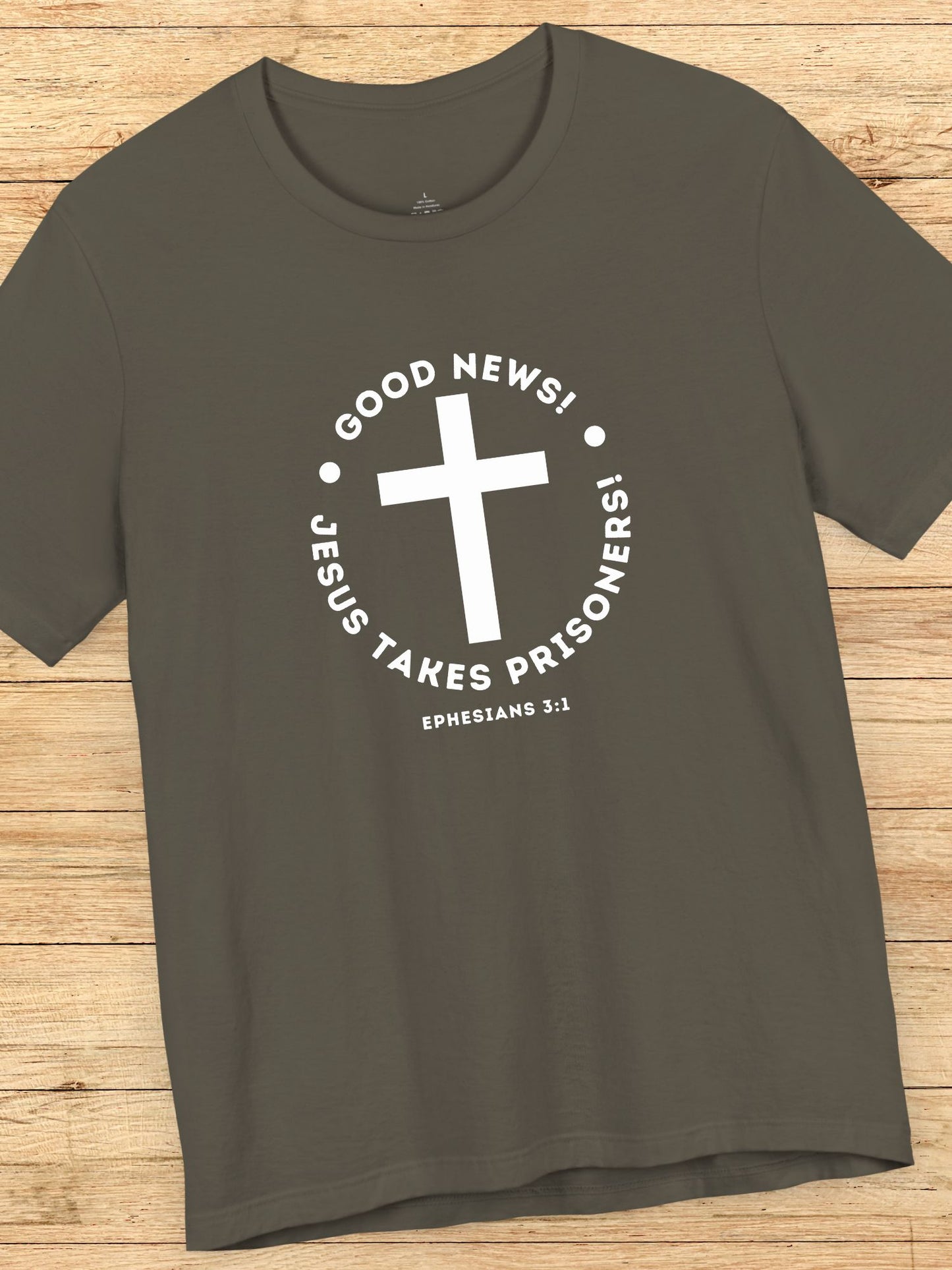 'Good News! Jesus Takes Prisoners!' Cross Graphic Unisex T-Shirt, Christian Apparel, Jesus Tee,  Bible Ephesians 3:1