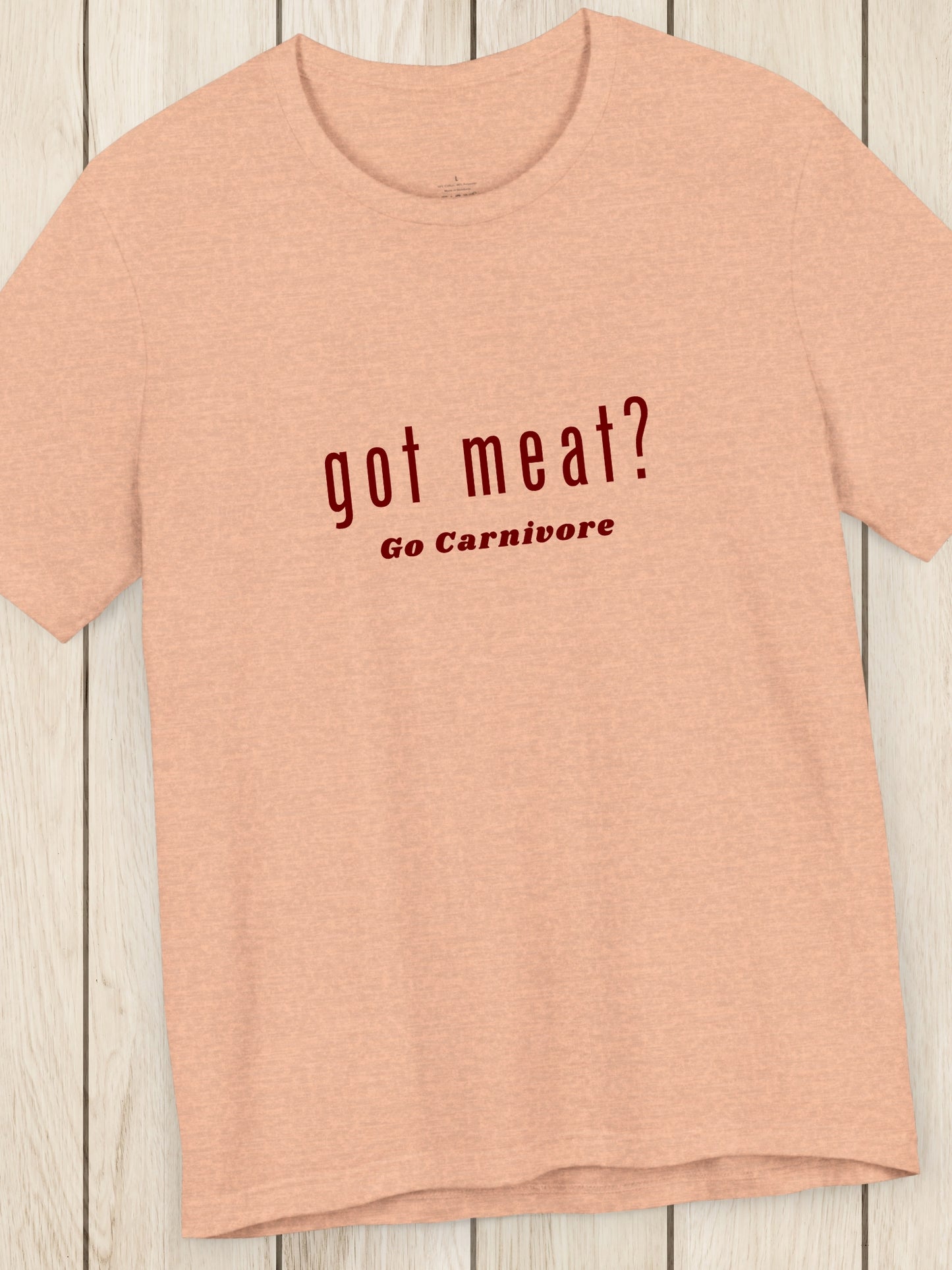 'got meat? Go Carnivore' Unisex T-Shirt, Carnivore Diet Apparel, Health and Wellness