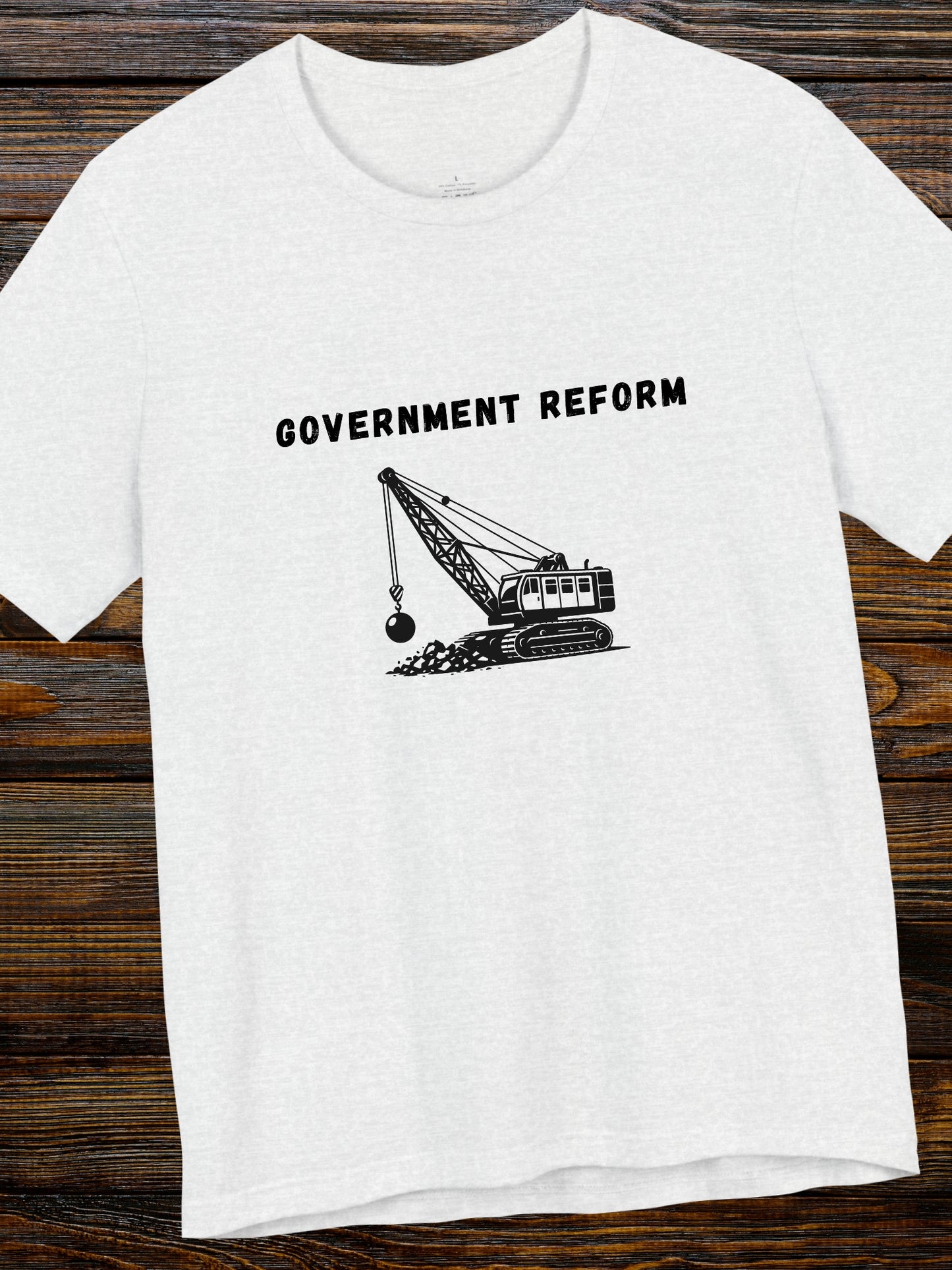 'Government Reform' Wrecking Ball Machine Graphic Unisex T-Shirt, Political Tee, Humorous