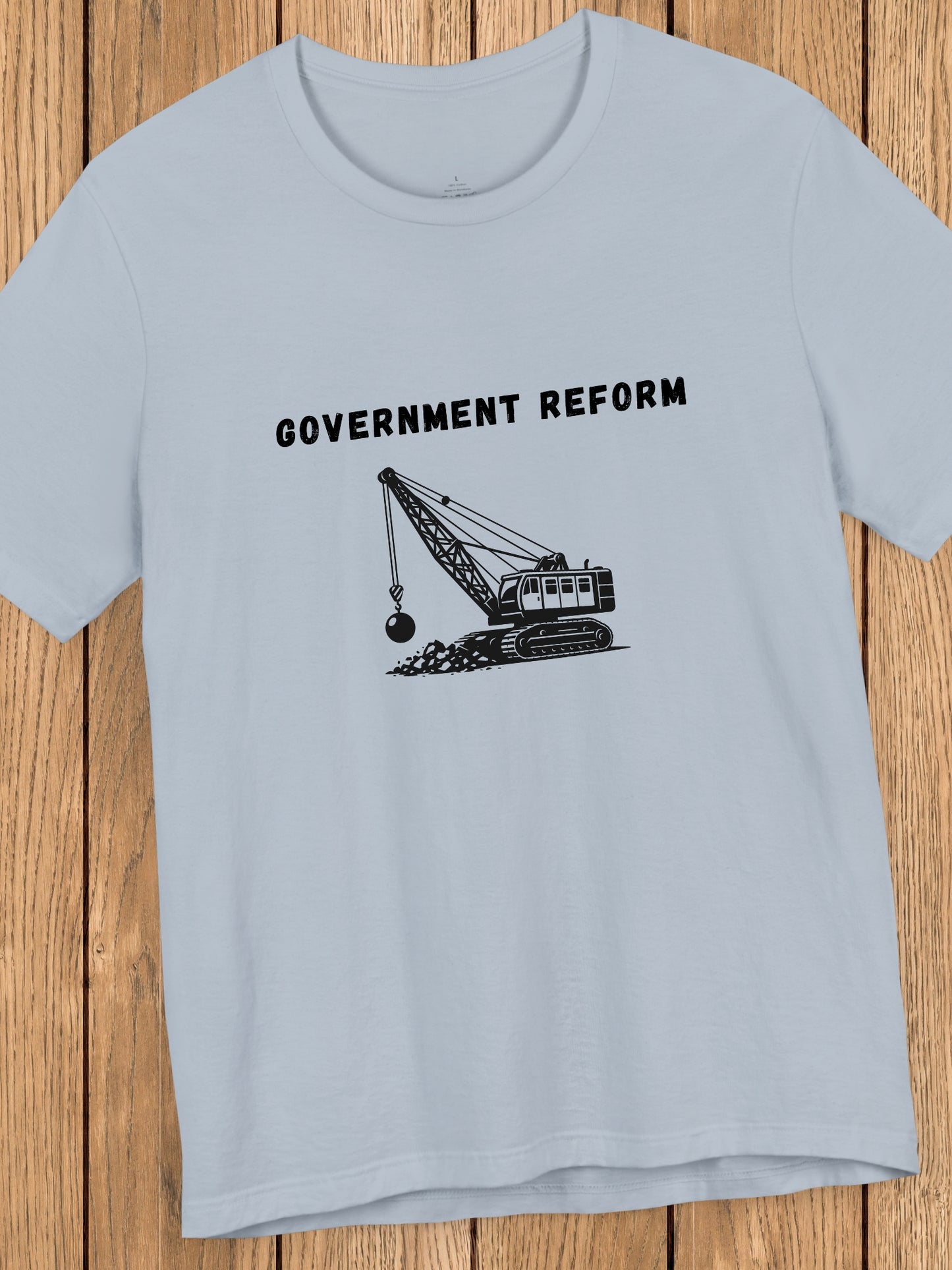 'Government Reform' Wrecking Ball Machine Graphic Unisex T-Shirt, Political Tee, Humorous