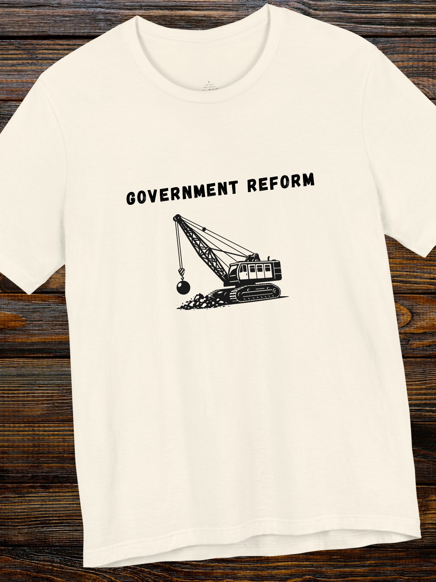 'Government Reform' Wrecking Ball Machine Graphic Unisex T-Shirt, Political Tee, Humorous
