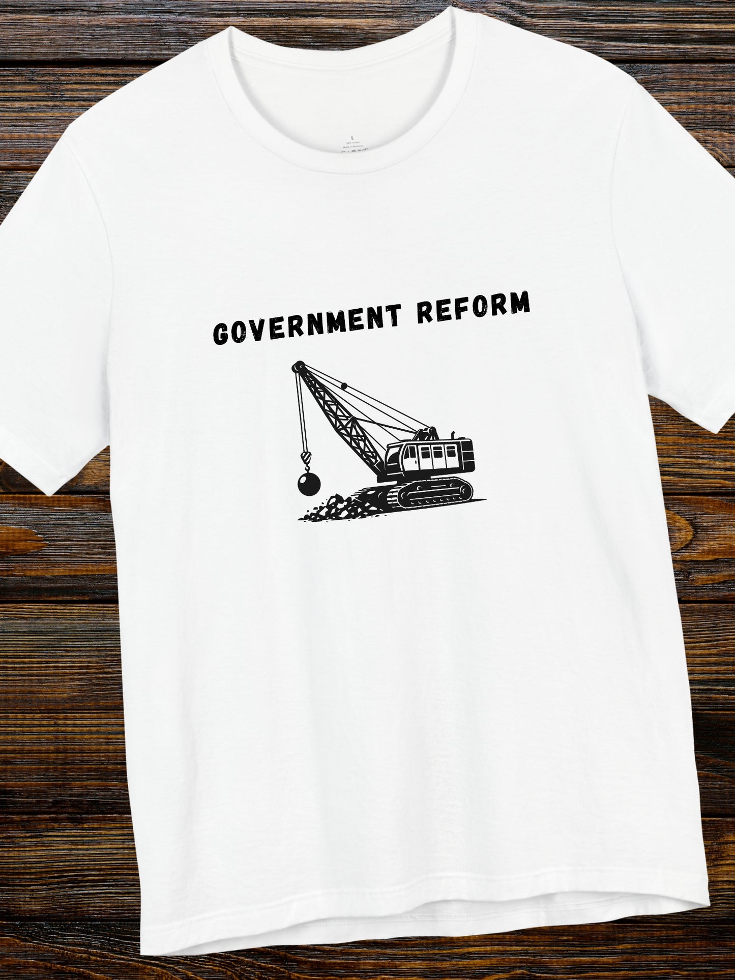 'Government Reform' Wrecking Ball Machine Graphic Unisex T-Shirt, Political Tee, Humorous