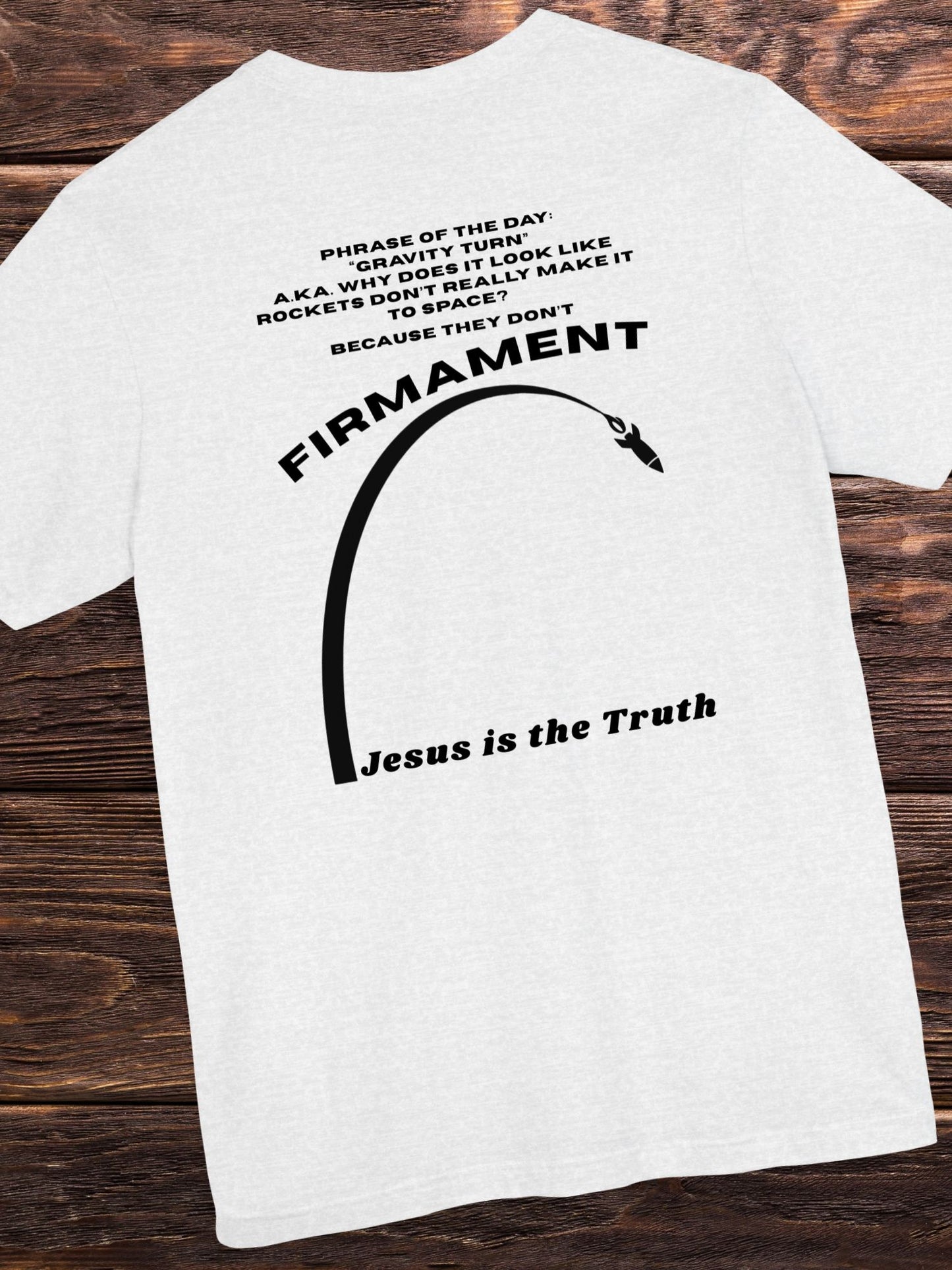 'Gravity Turn, Firmament, Jesus is the Truth' Unisex T-Shirt, Christian Apparel, Flat Earth Tee,  Biblical Education Shirt, Jesus Tee