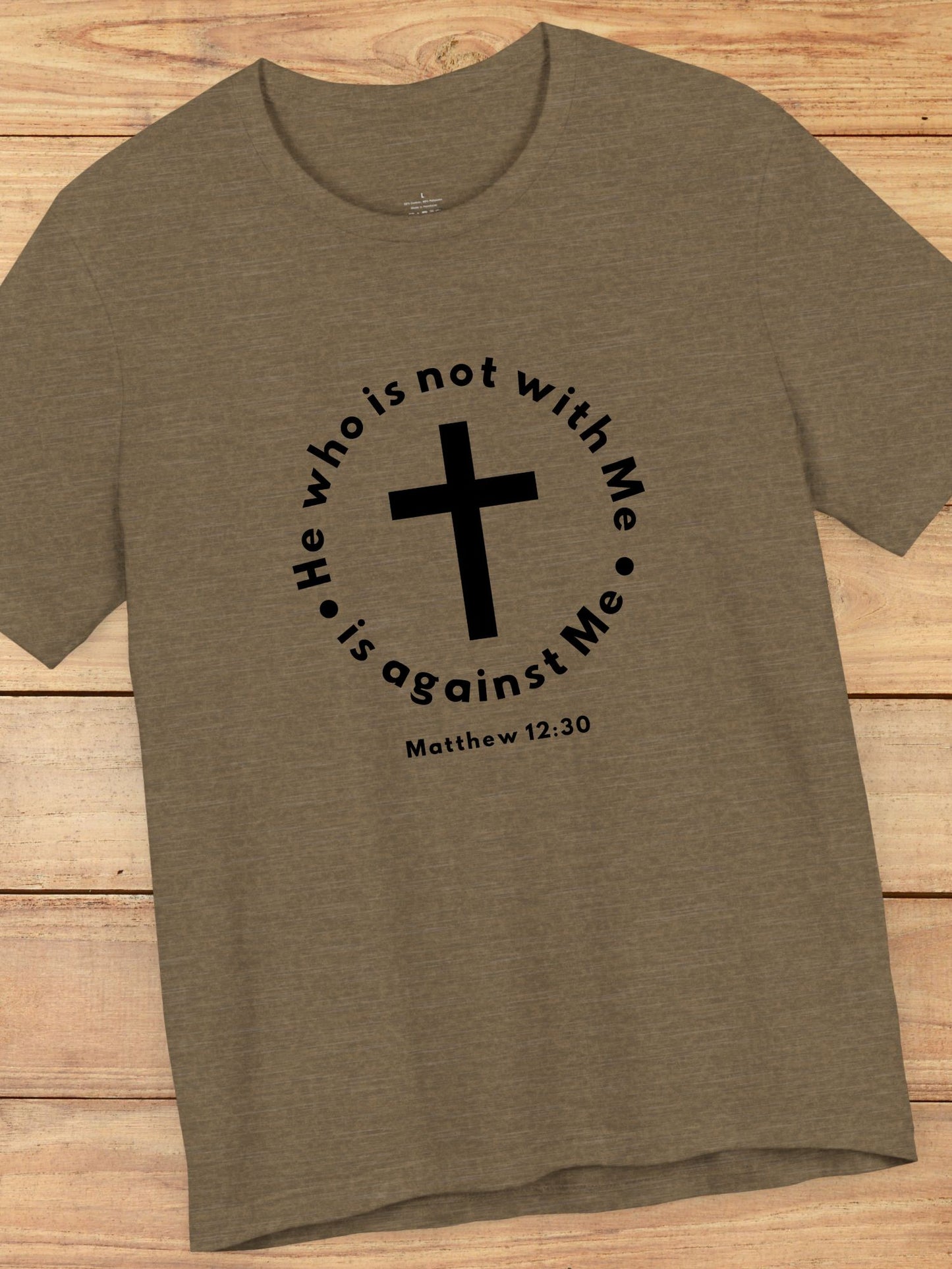 'He who is not with Me, is against Me' Cross Graphic Unisex T-Shirt, Christian Apparel, Jesus Tee, Jesus Message Shirt, Bible Verse Apparel, Everyday Casual Wear