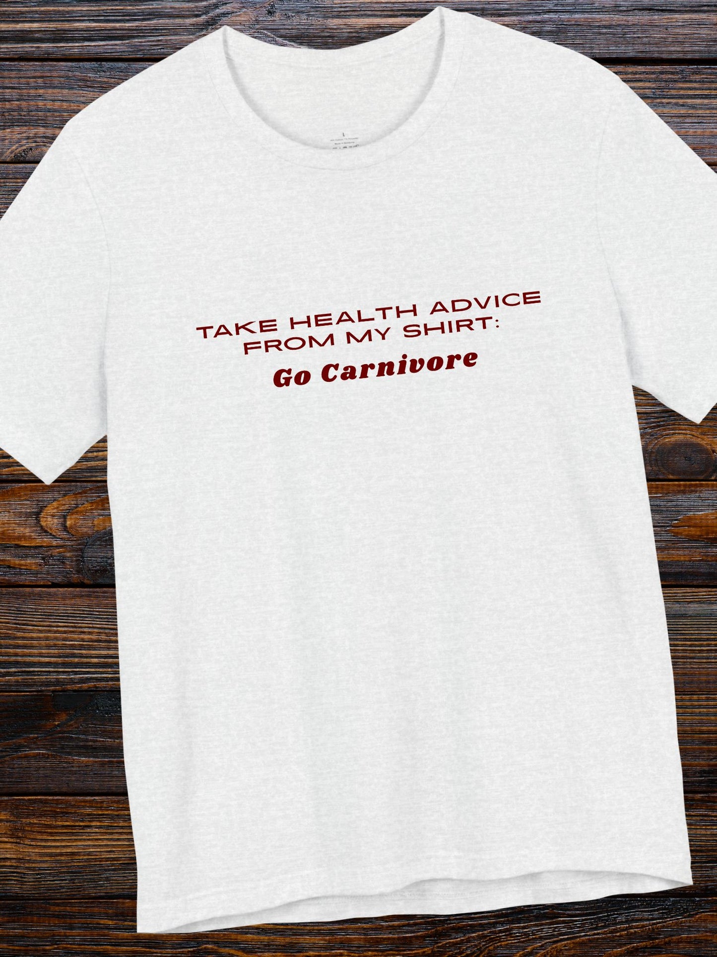 'Take Health Advice from My Shirt, Go Carnivore' Unisex T-Shirt, Carnivore Diet Apparel, Health and Wellness Tee